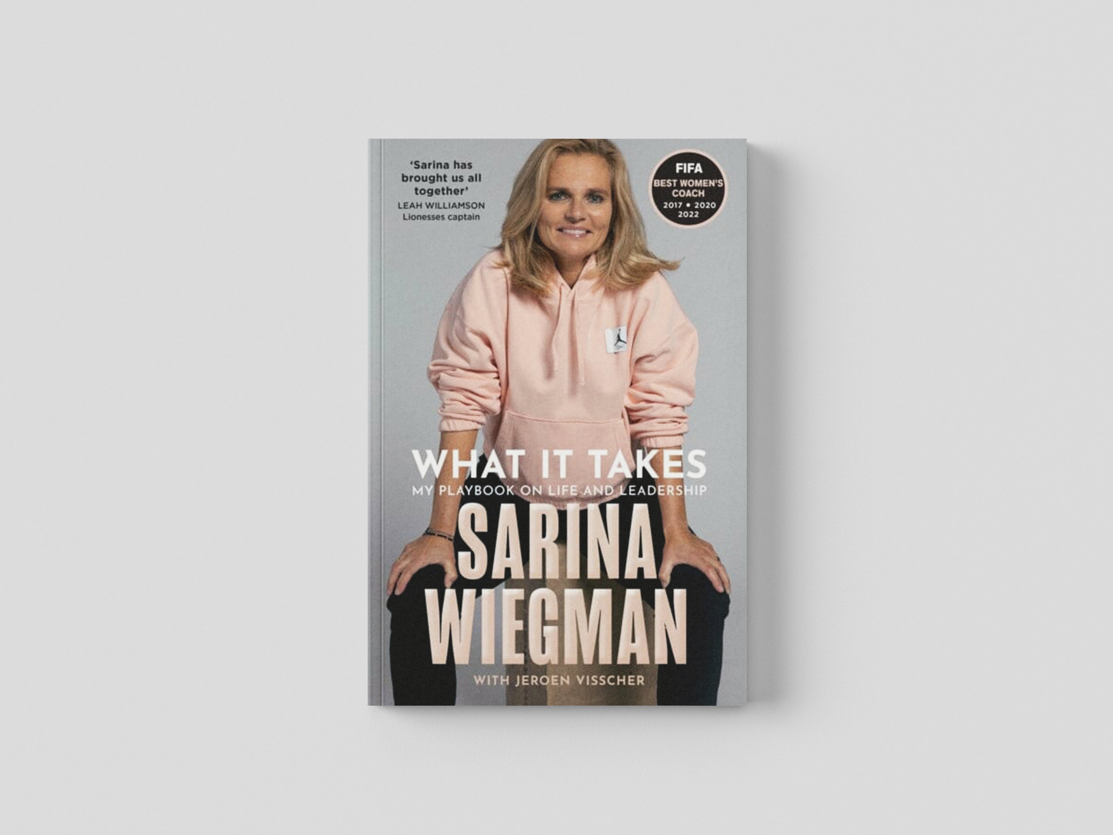 What It Takes : My Playbook on Life and Leadership by Sarina Wiegman; 9780008648046