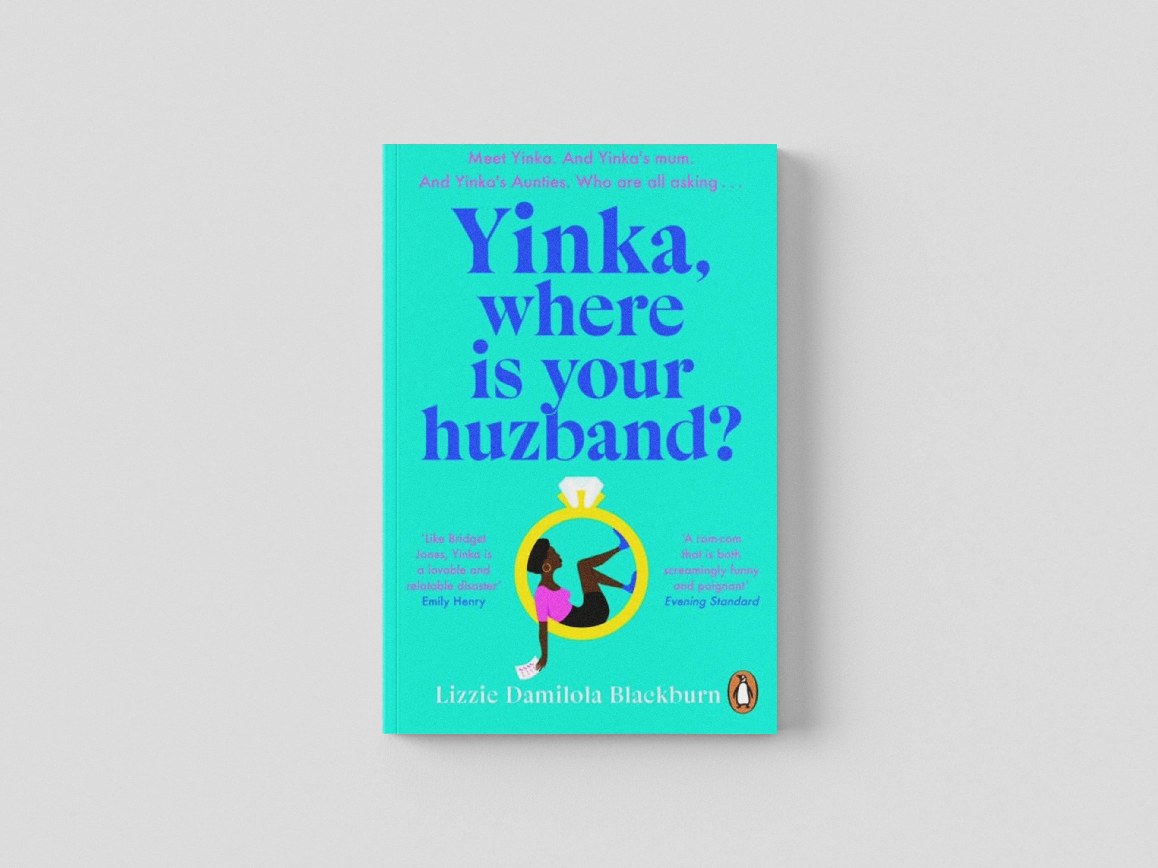 Yinka, Where is Your Huzband? by Lizzie Damilola Blackburn; 9780241991947
