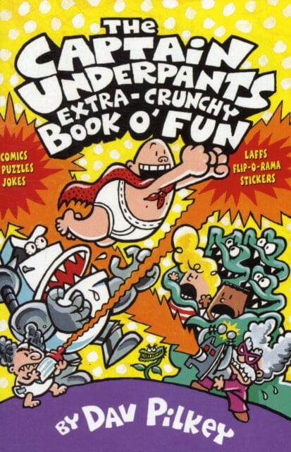 The Captain Underpants' Extra-Crunchy Book O'Fun! by Scholastic; 9780439993449