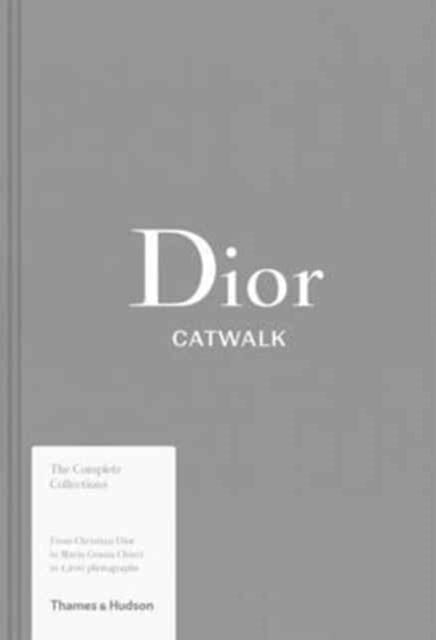 Dior Catwalk : The Complete Collections by Alexander Fury; 9780500519349