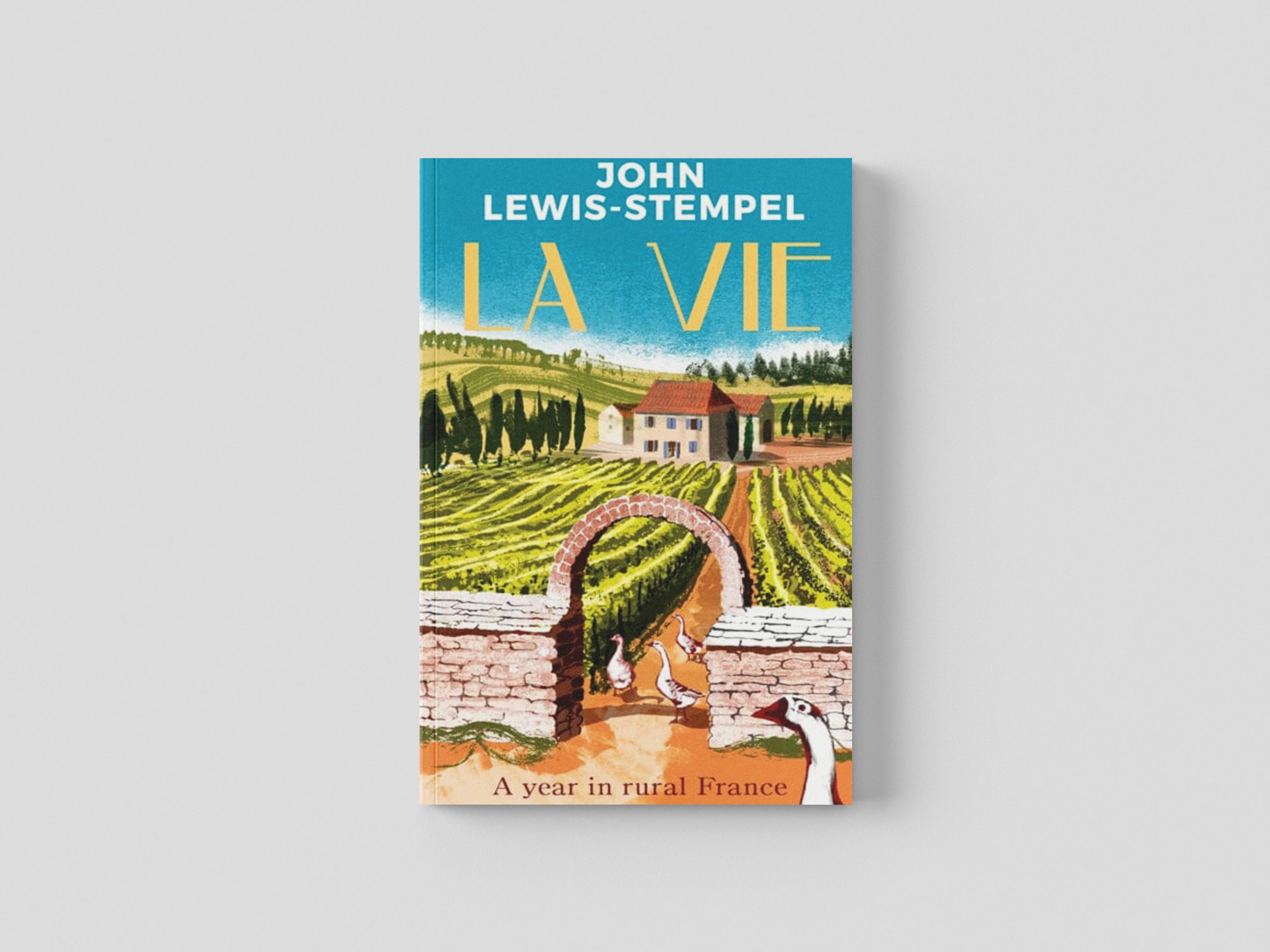 La Vie: A year in rural France by John Lewis-Stempel; 9780857526458