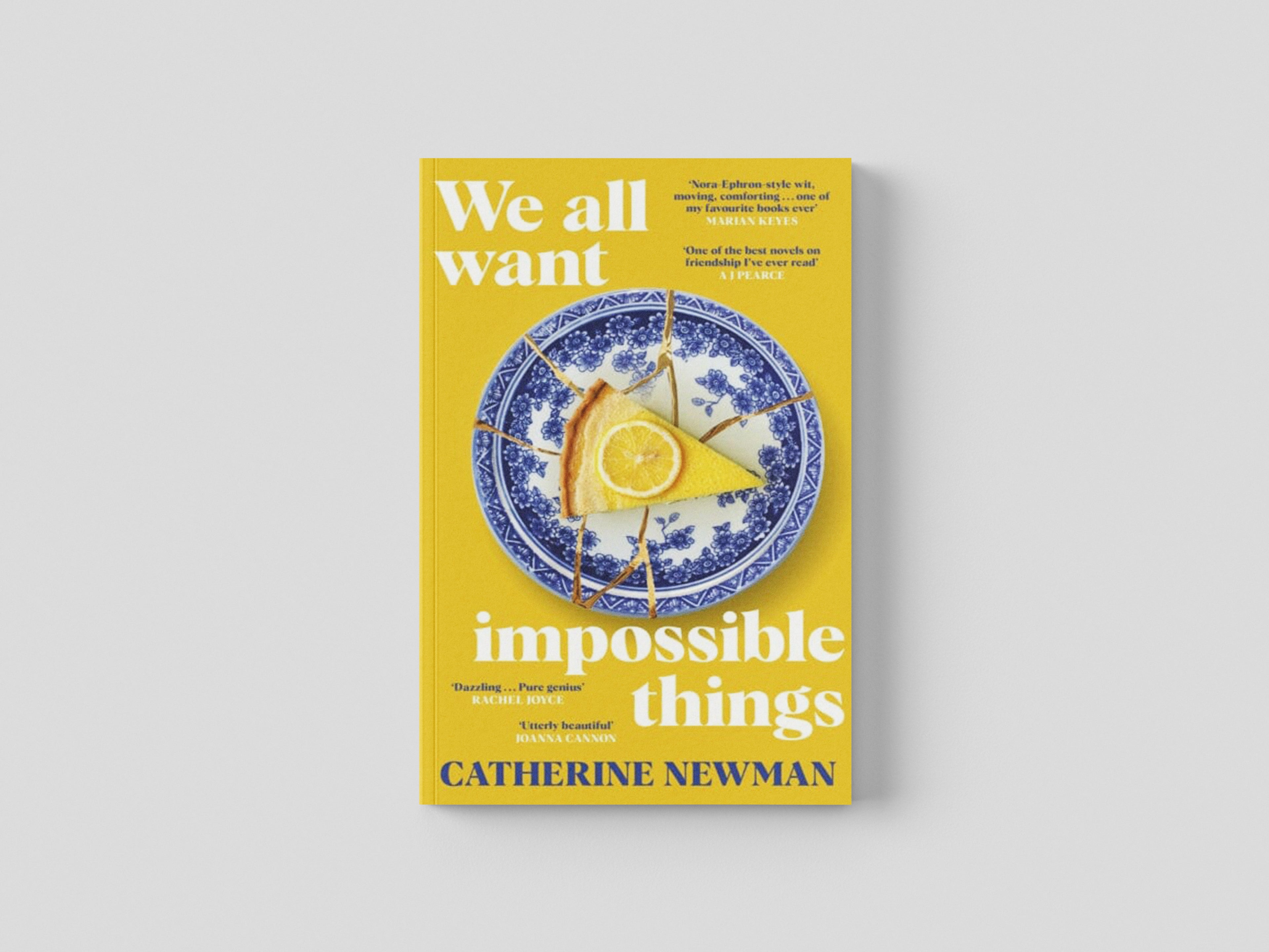 We All Want Impossible Things: For fans of Nora Ephron, a warm, funny and deeply moving story of friendship at its imperfect and radiant best by Transworld Publishers Ltd; 9780857528988