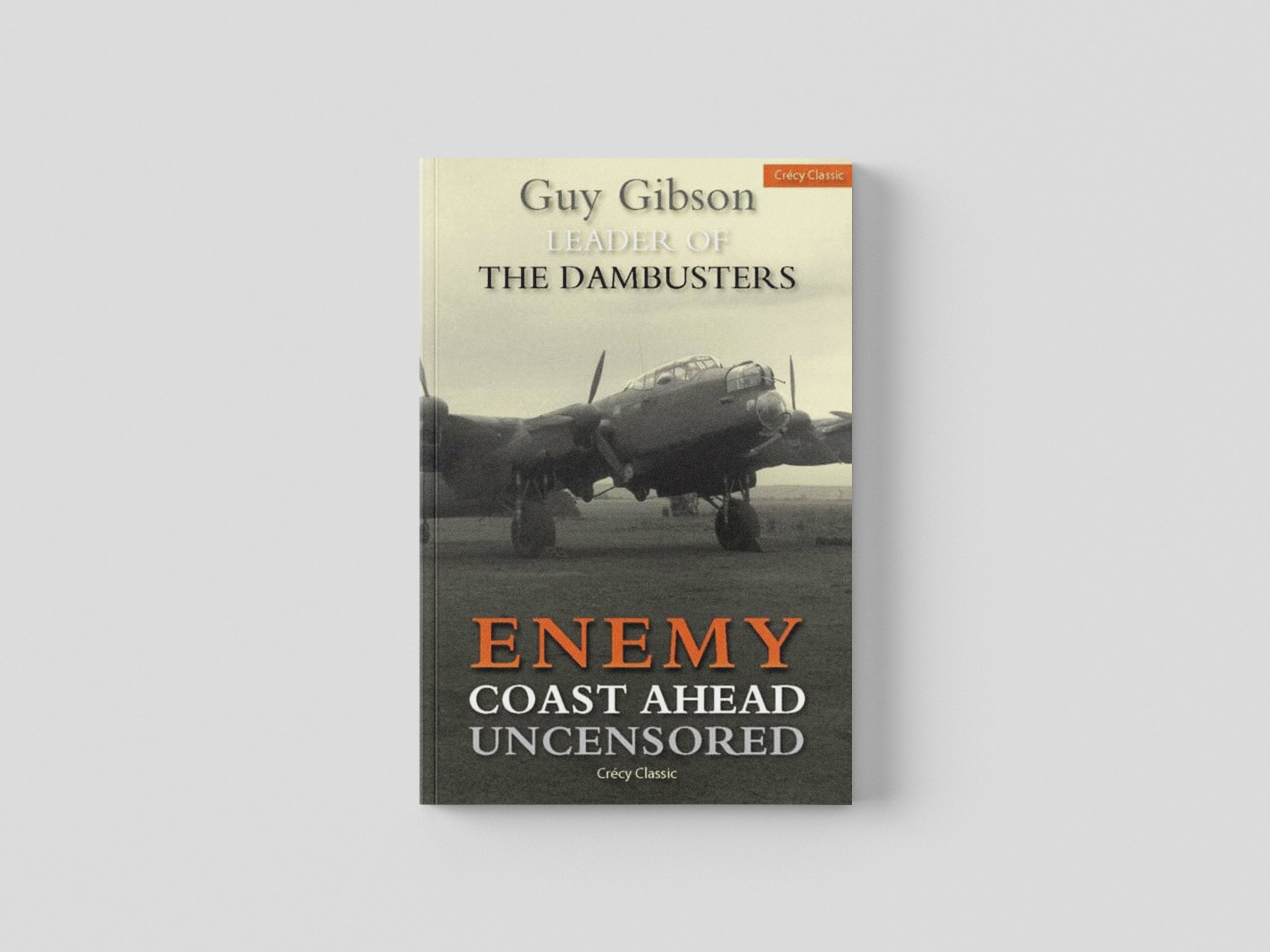 Enemy Coast Ahead - Uncensored by Guy Gibson; 9780859791182