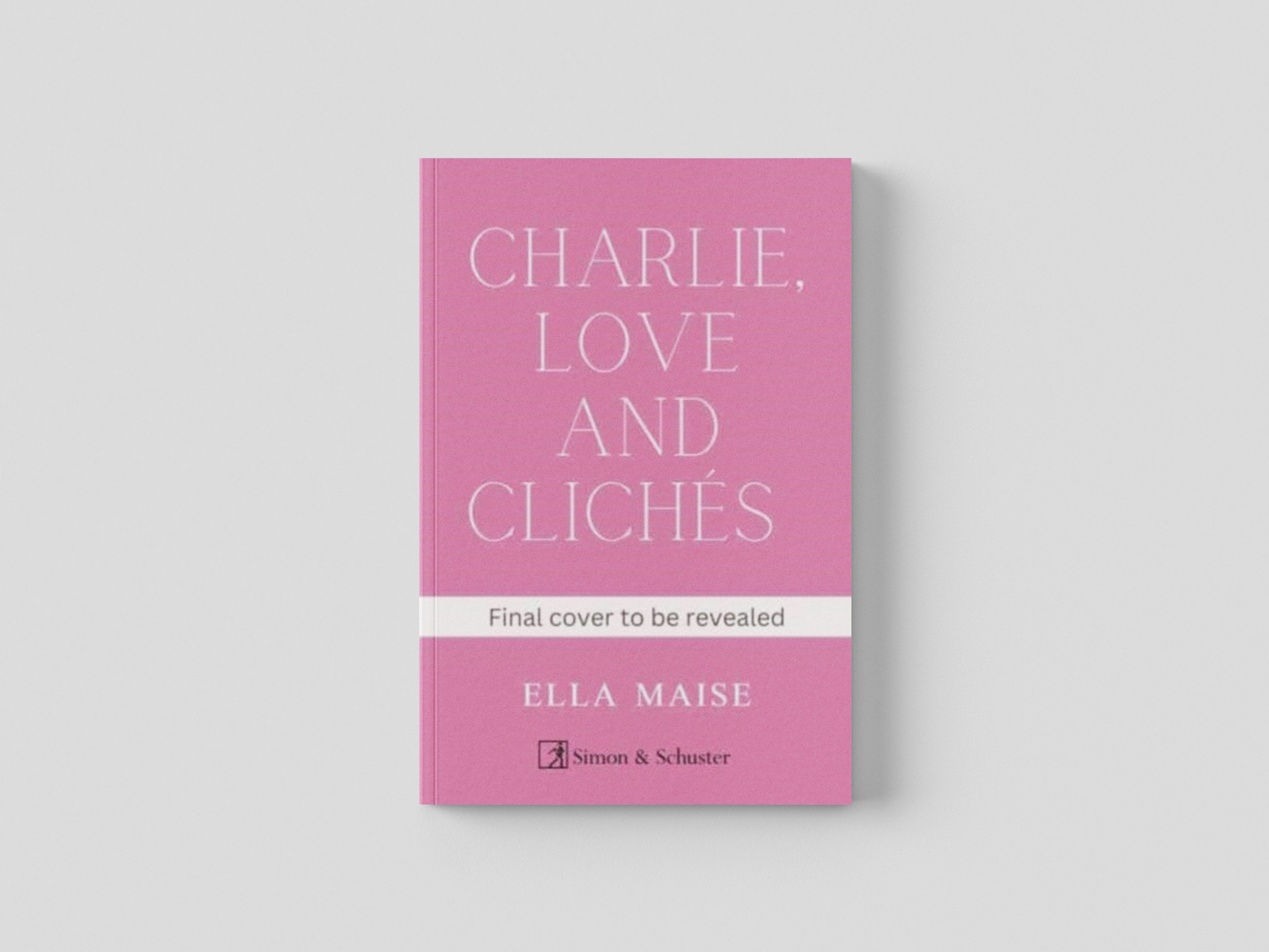 Charlie, Love and Cliches by Ella Maise; 9781398521643