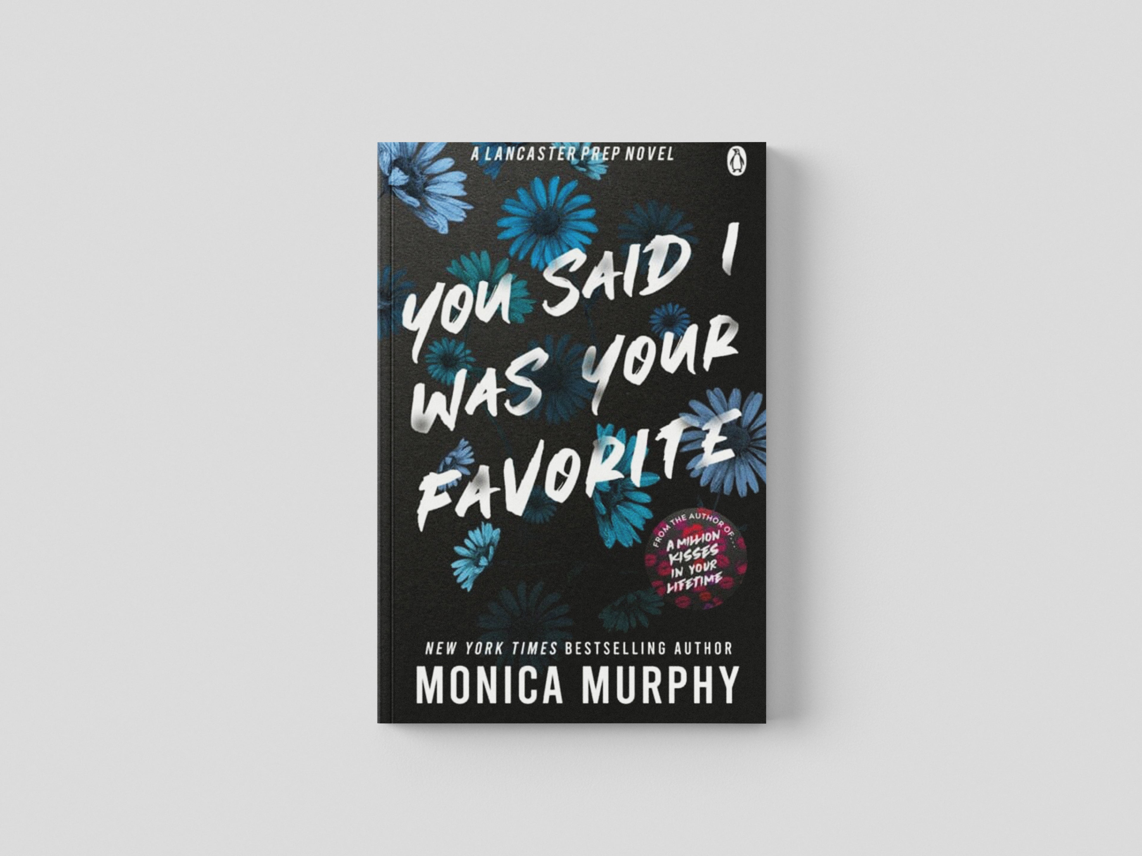 You Said I Was Your Favorite by Monica Murphy; 9781405963367