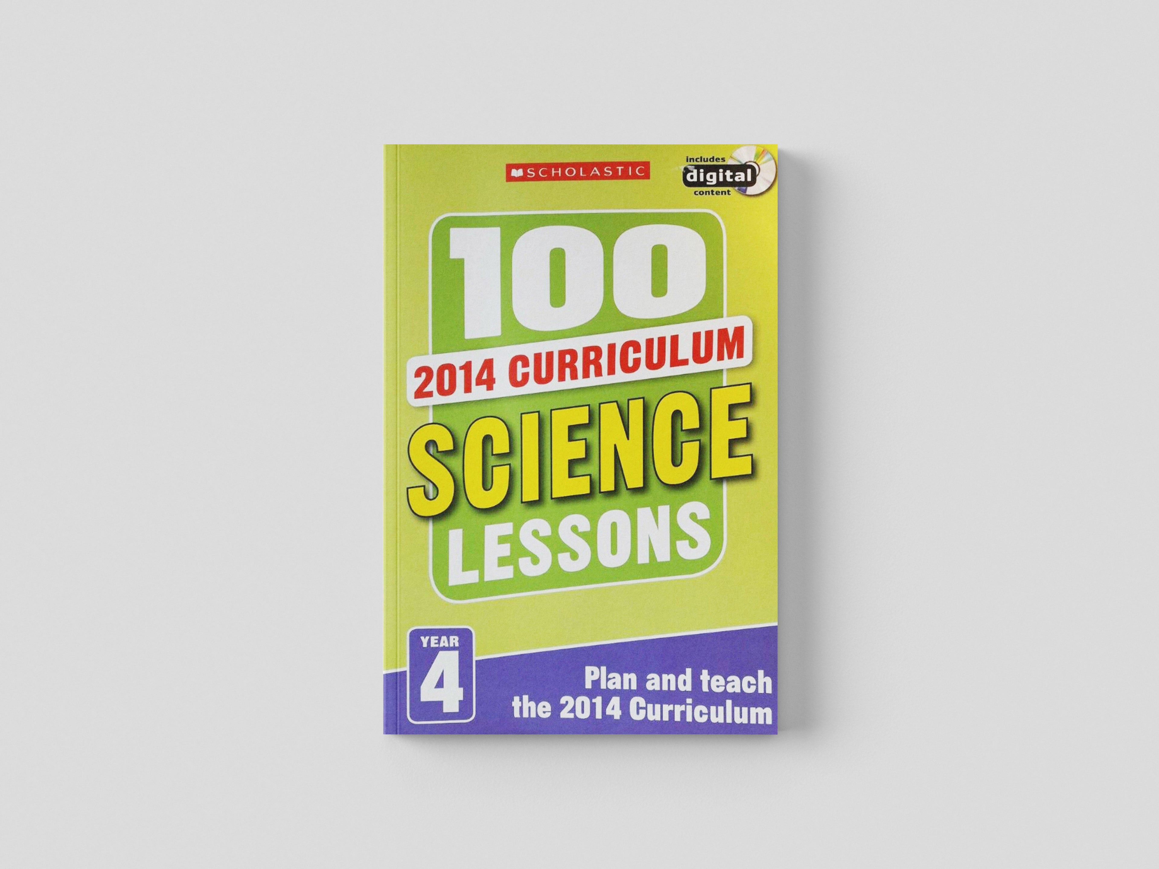 100 Science Lessons for 2014 Curriculum (Year 4) - Ages 8-11 by Scholastic; 9781407127682