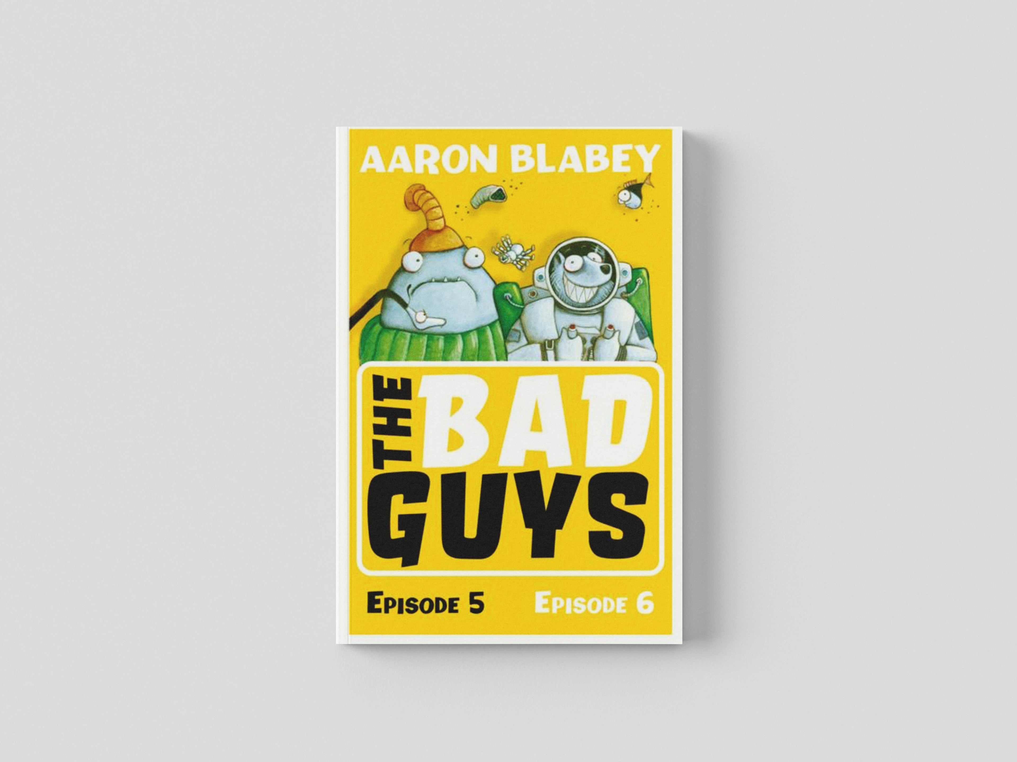 The Bad Guys: Episode 5&6 by Scholastic; 9781407192079