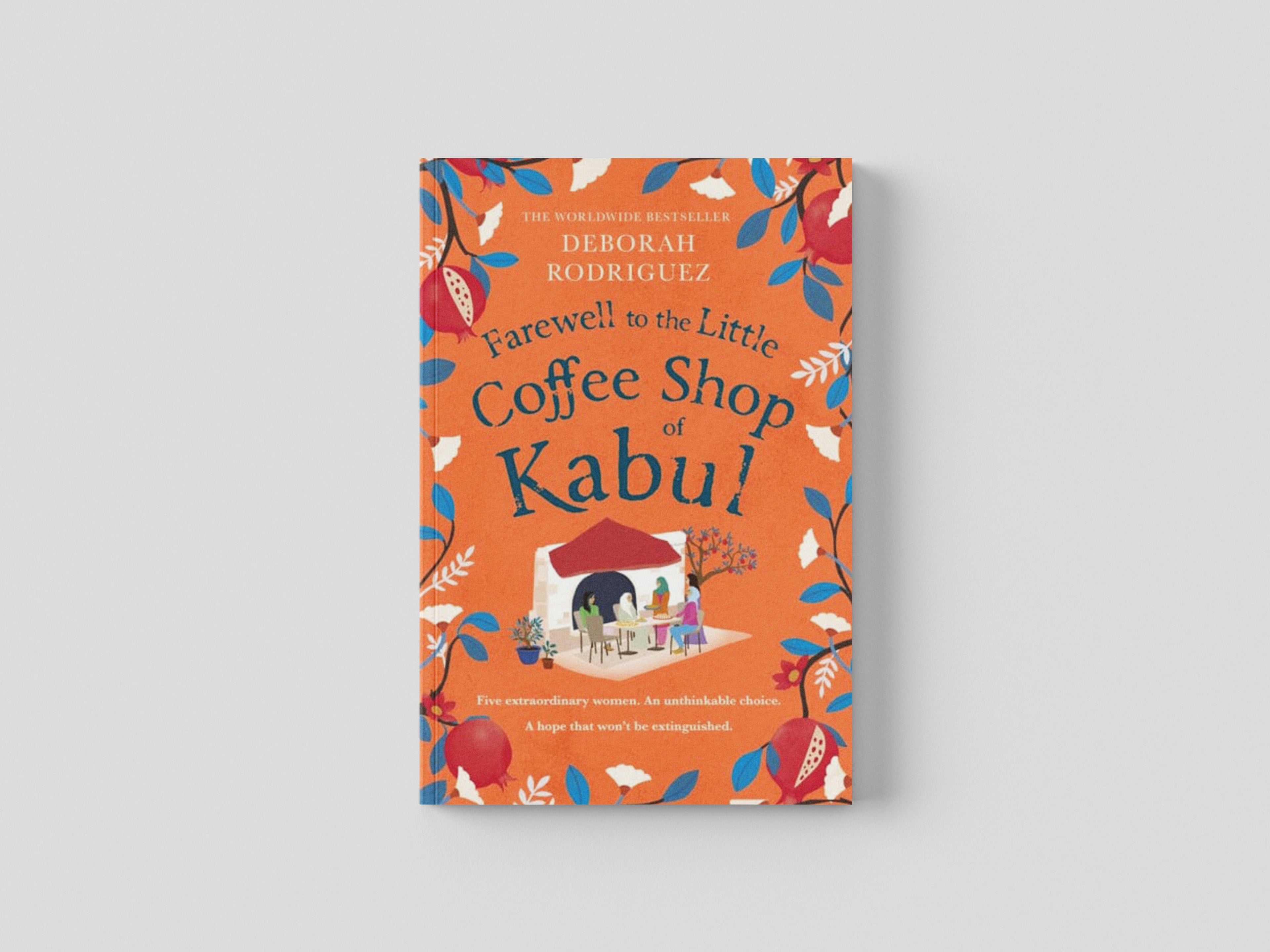 Farewell to The Little Coffee Shop of Kabul by Deborah Rodriguez; 9781408728093