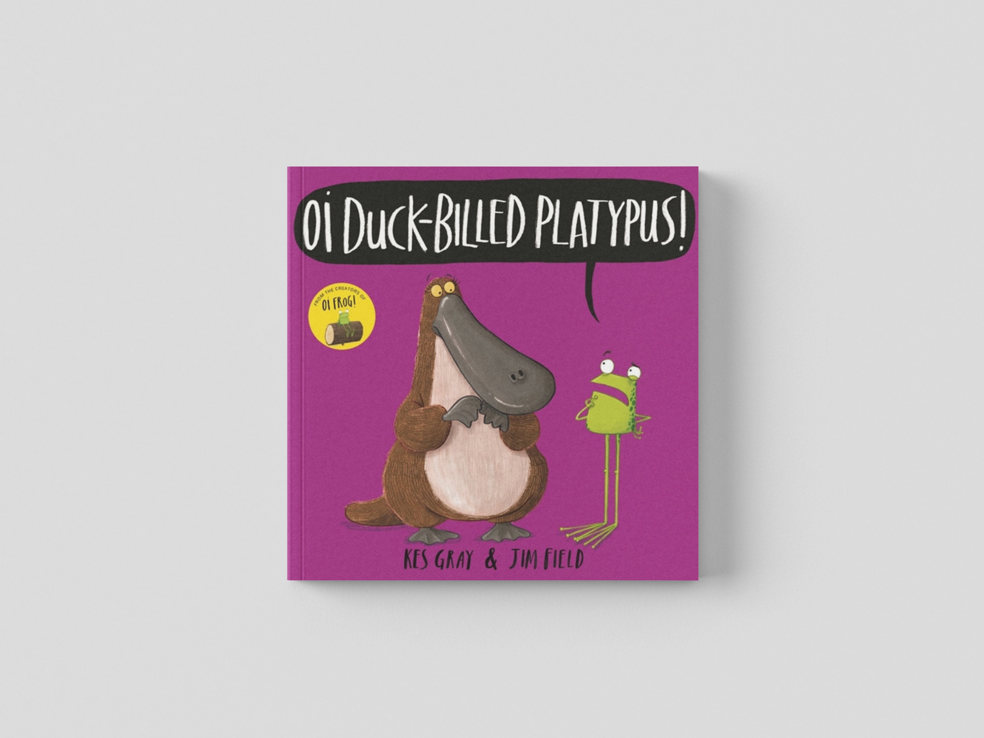 Oi Duck-billed Platypus! by Kes Gray; 9781444937336
