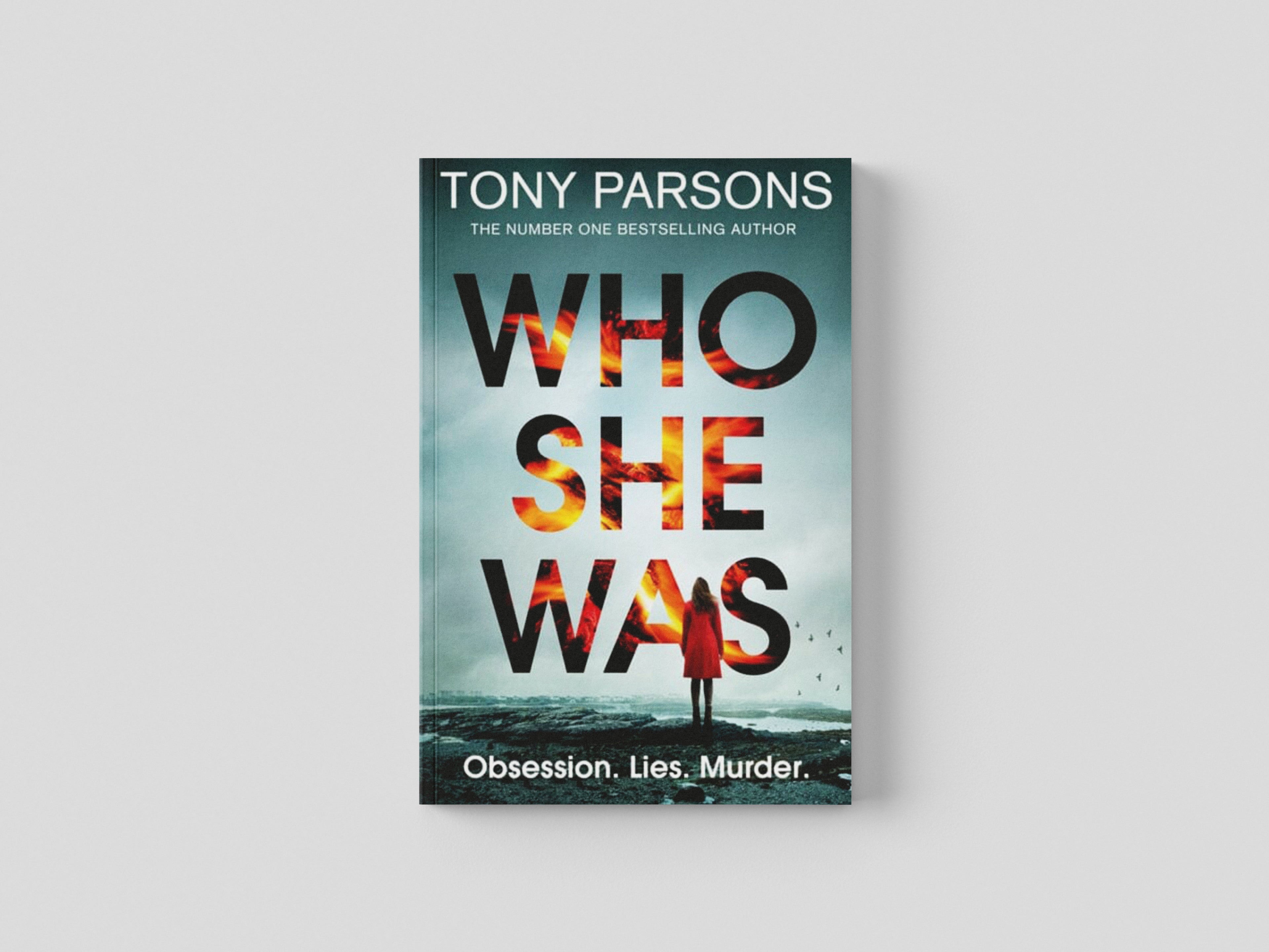 Who She Was : The addictive new psychological thriller from the no.1 bestselling author...can you guess the twist? by Tony Parsons; 9781529197310
