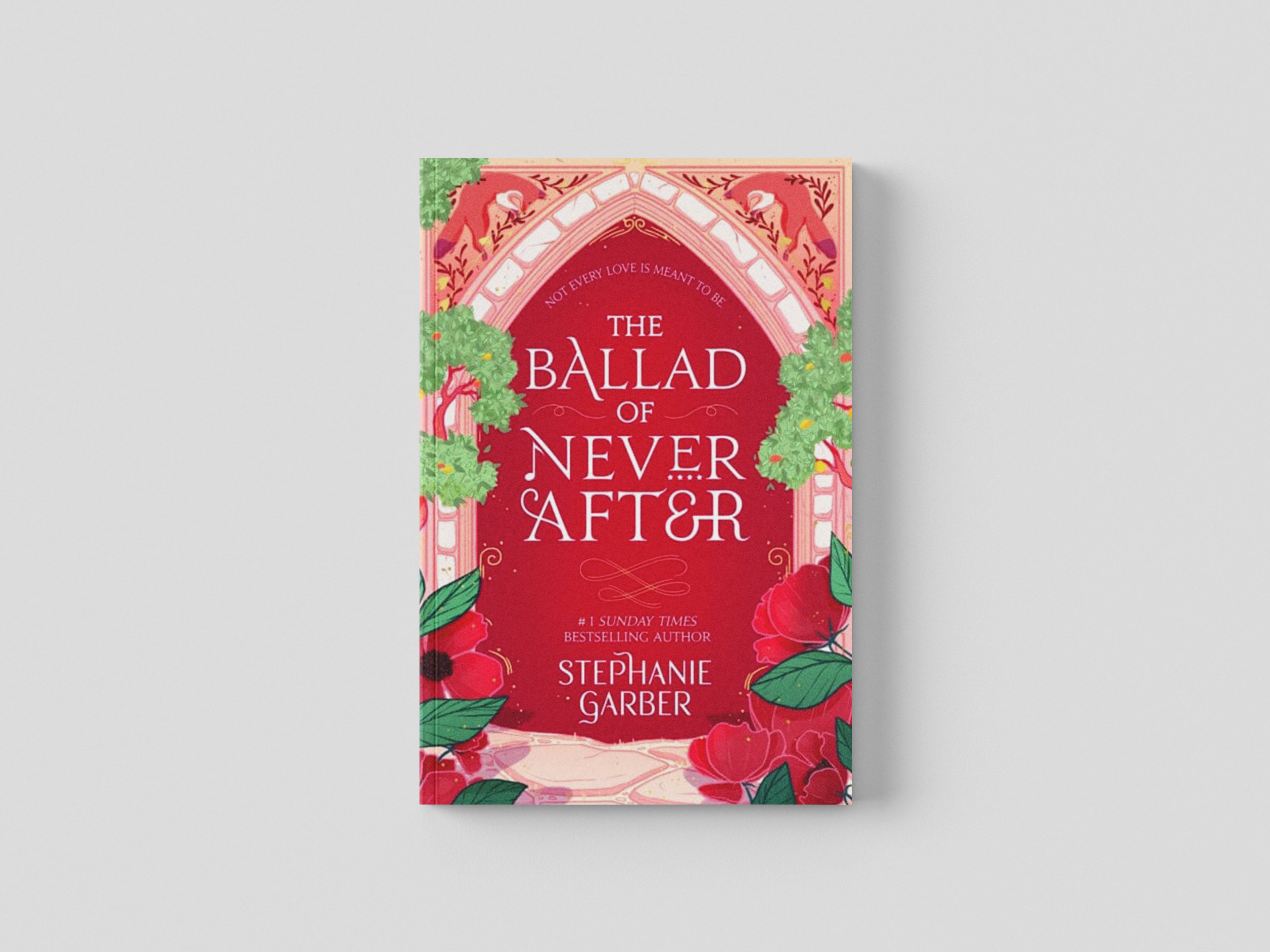 The Ballad of Never After : the stunning sequel to the Sunday Times bestseller Once Upon A Broken Heart by Stephanie Garber; 9781529381009