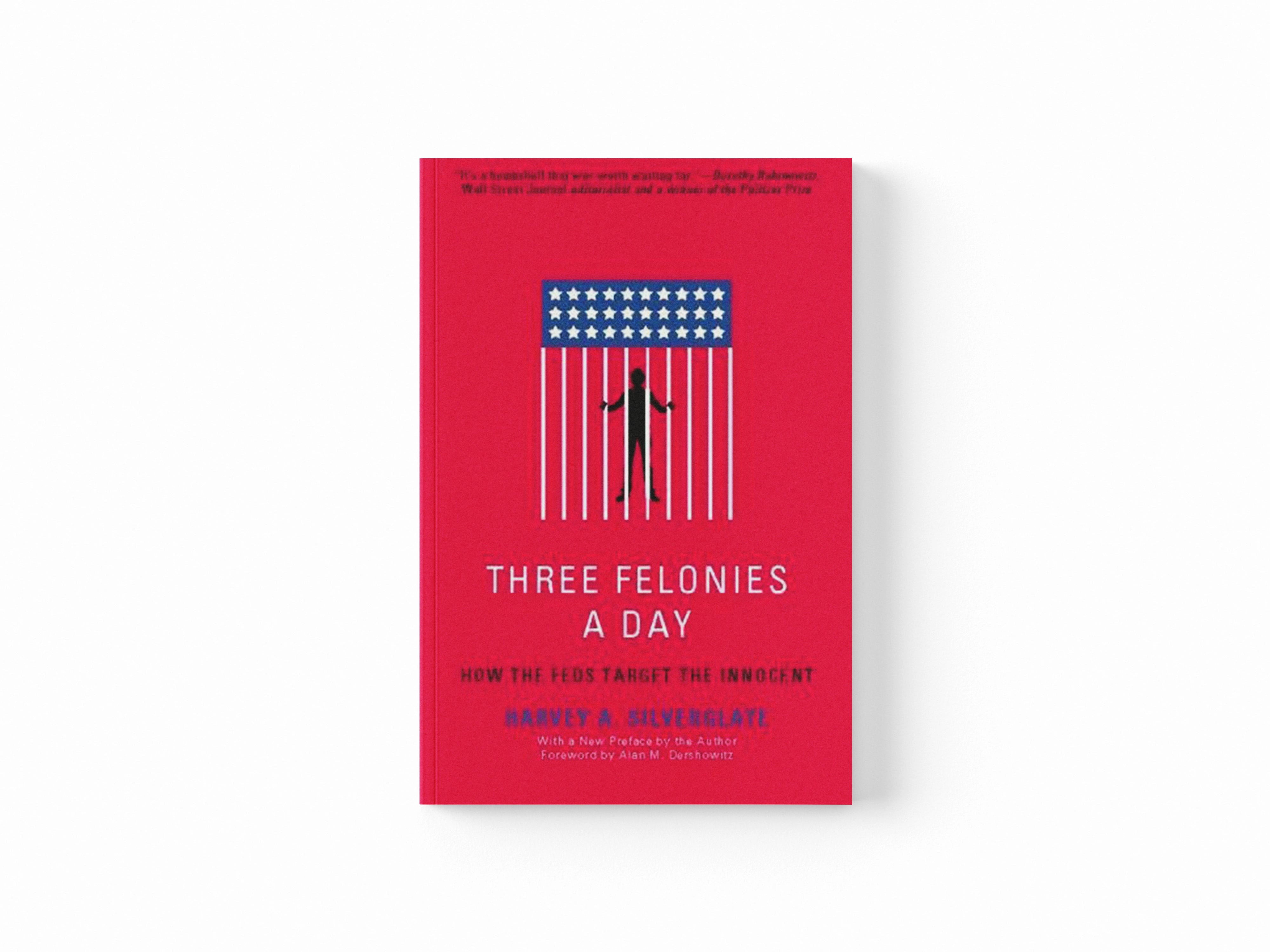 Three Felonies A Day - Harvey Silverglate - 9781594035227 – Fox & Fable UK