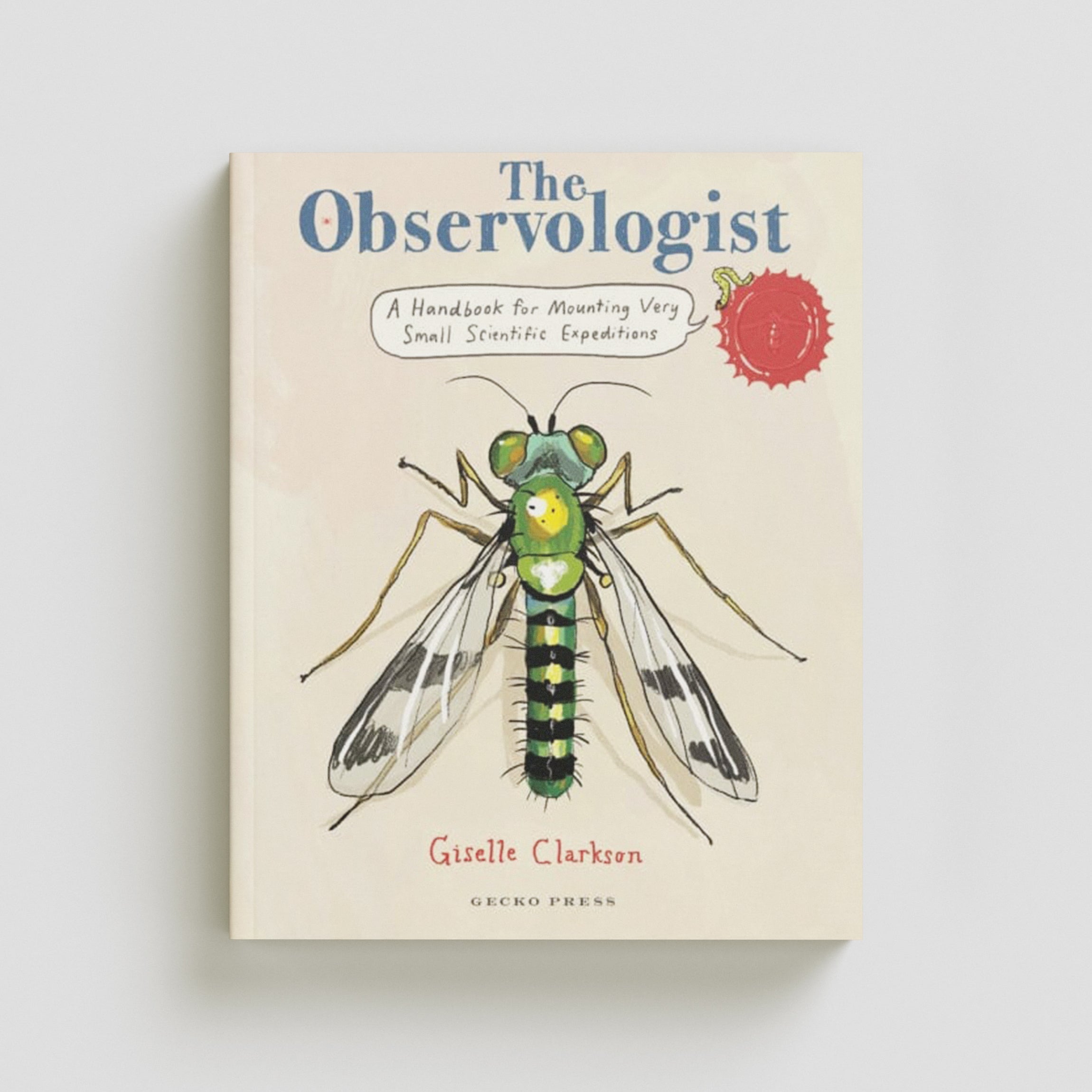 The Observologist : A handbook for mounting very small scientific expeditions by Giselle Clarkson; 9781776575190