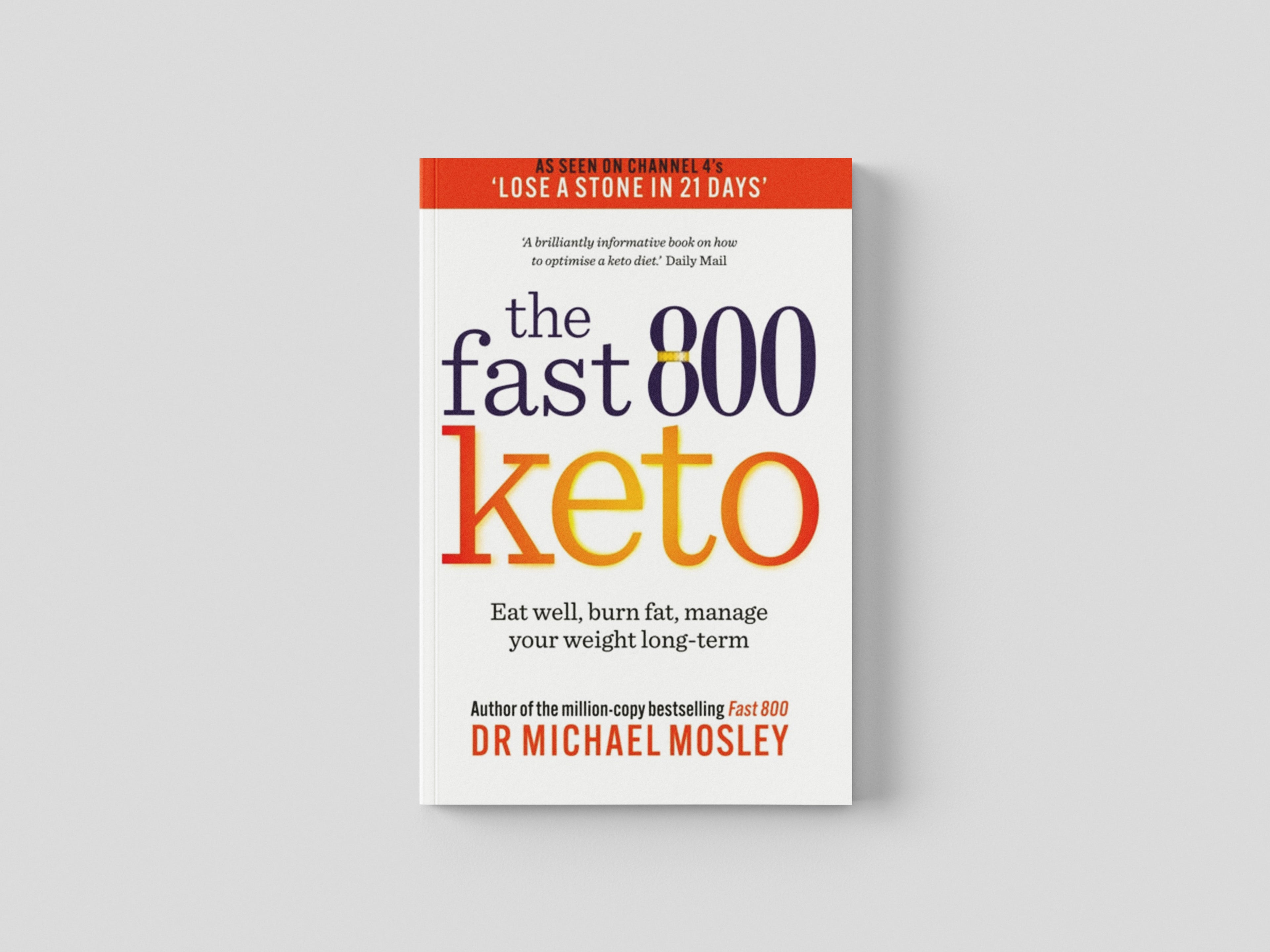 Fast 800 Keto by Dr Michael Mosley; 9781780725024