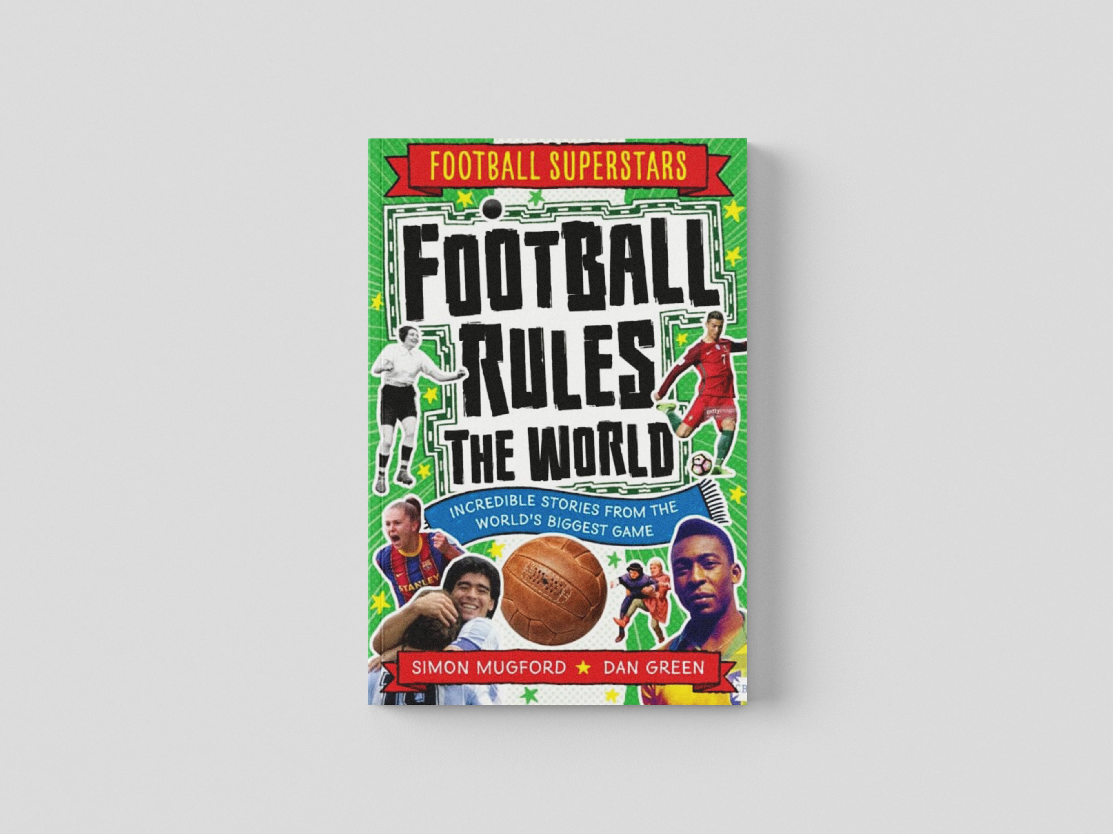 Football Superstars: Football Rules the World by Simon Mugford; 9781783129768