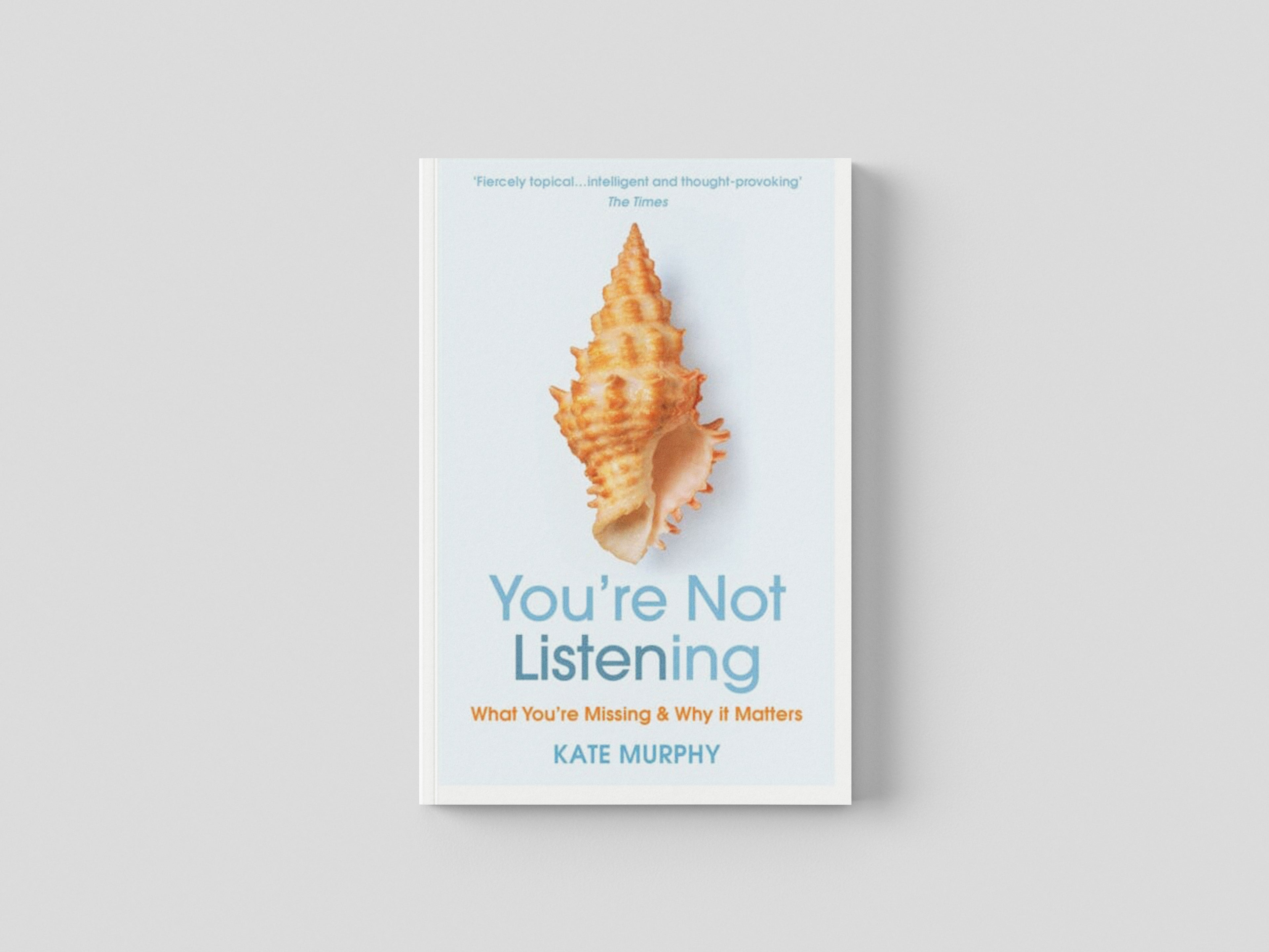 You’re Not Listening by Kate Murphy; 9781784709402