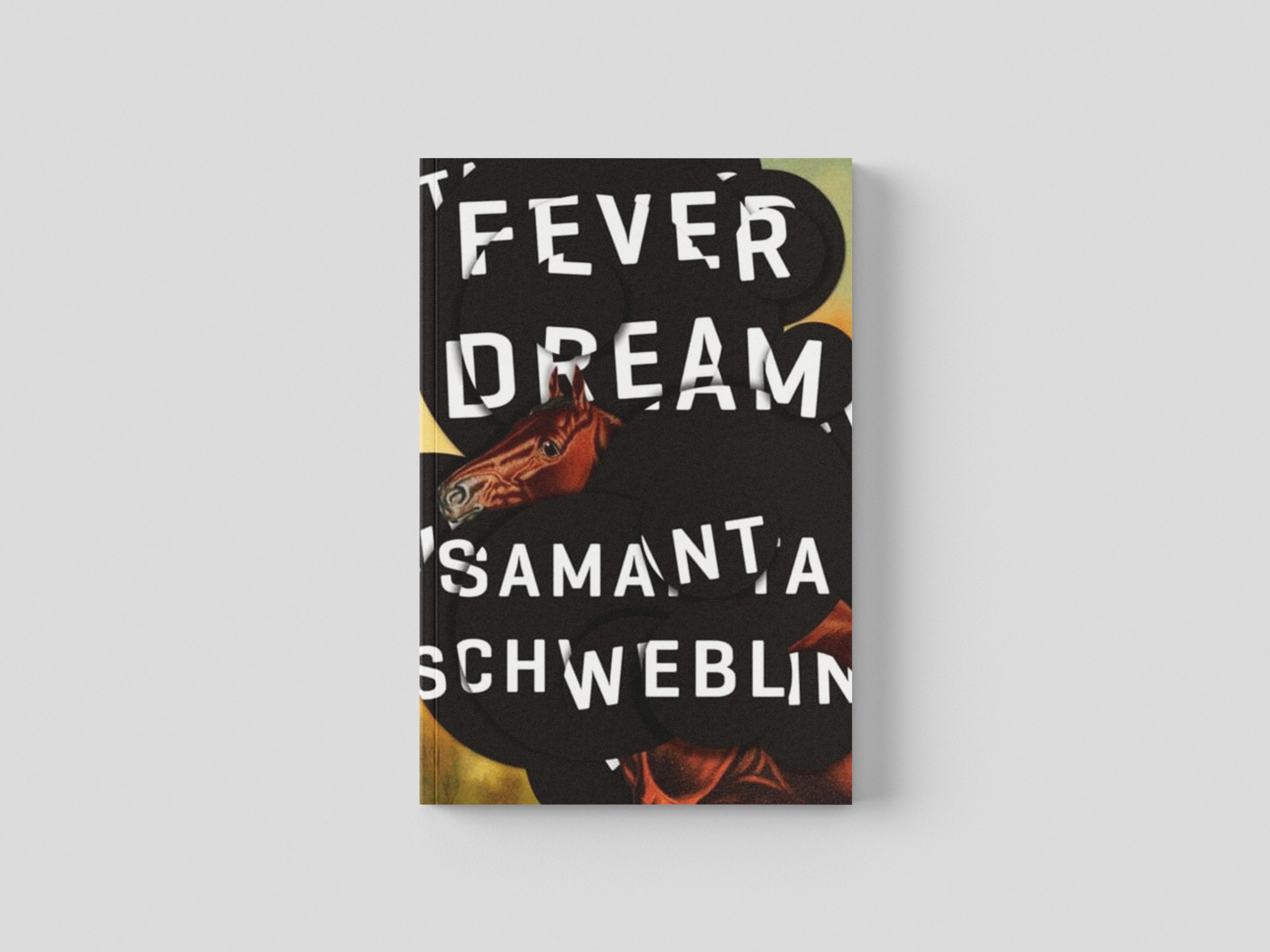 Fever Dream by Samanta Schweblin; 9781786072382