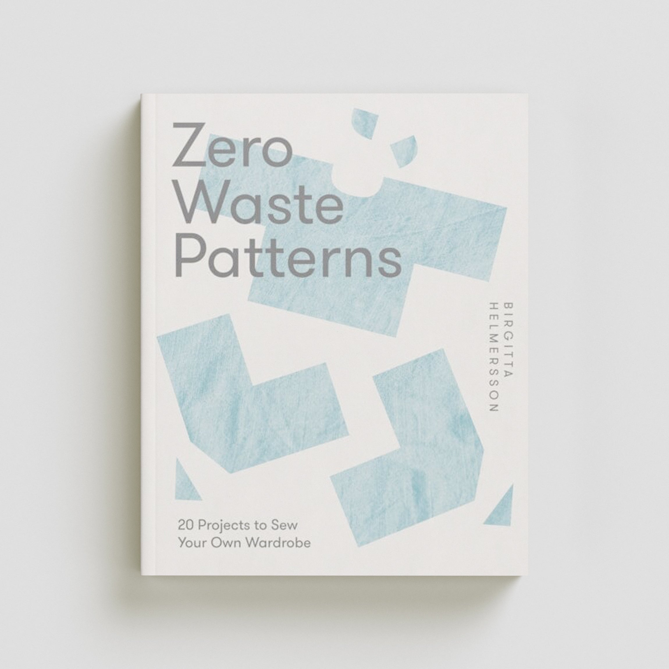 Zero Waste Patterns by Birgitta Helmersson; 9781787139244
