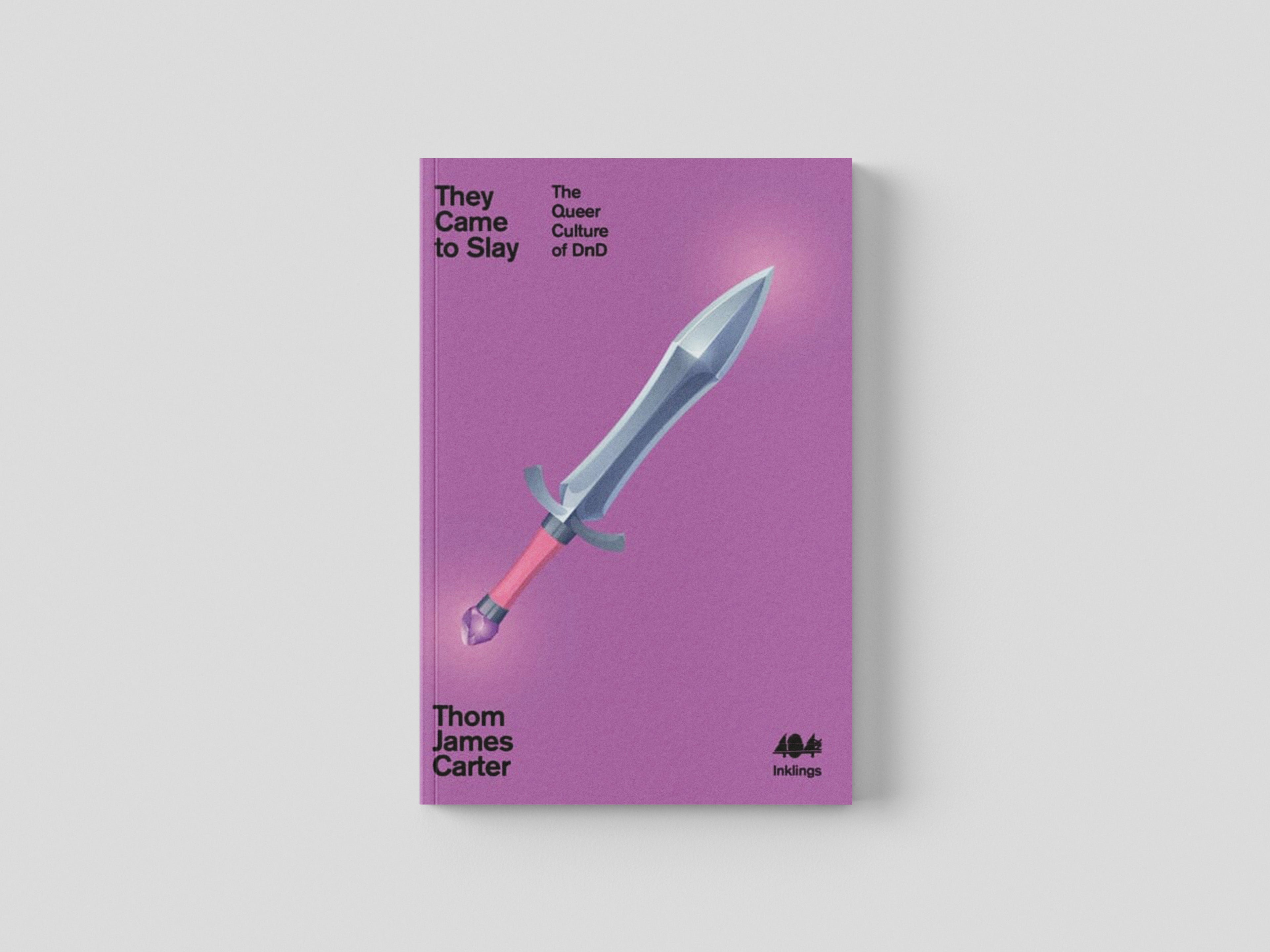 They Came to Slay : The Queer Culture of D&D by Thom James Carter; 9781912489602