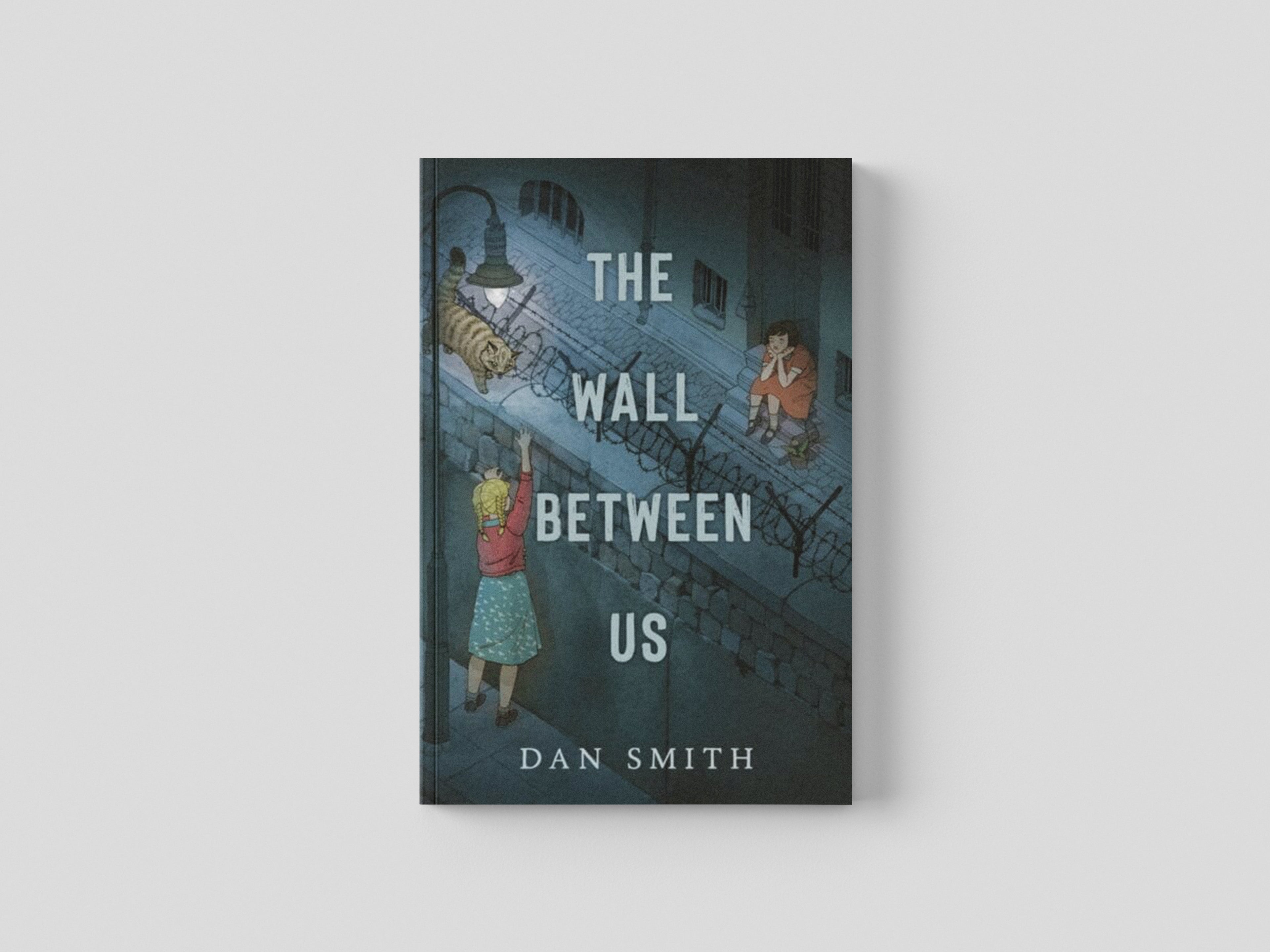 The Wall Between Us by Dan Smith; 9781912626762