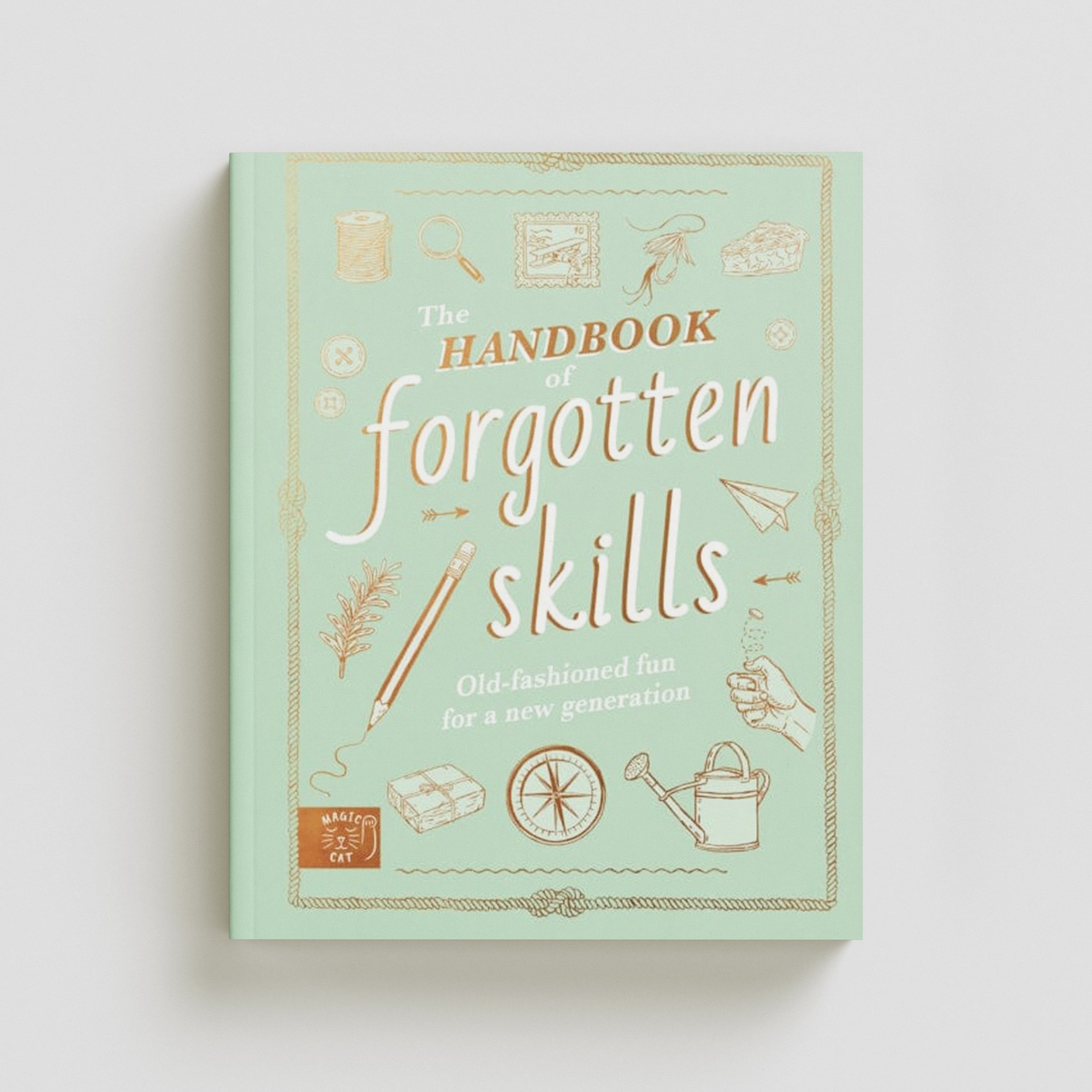 The Handbook of Forgotten Skills by Natalie Crowley; 9781913520847
