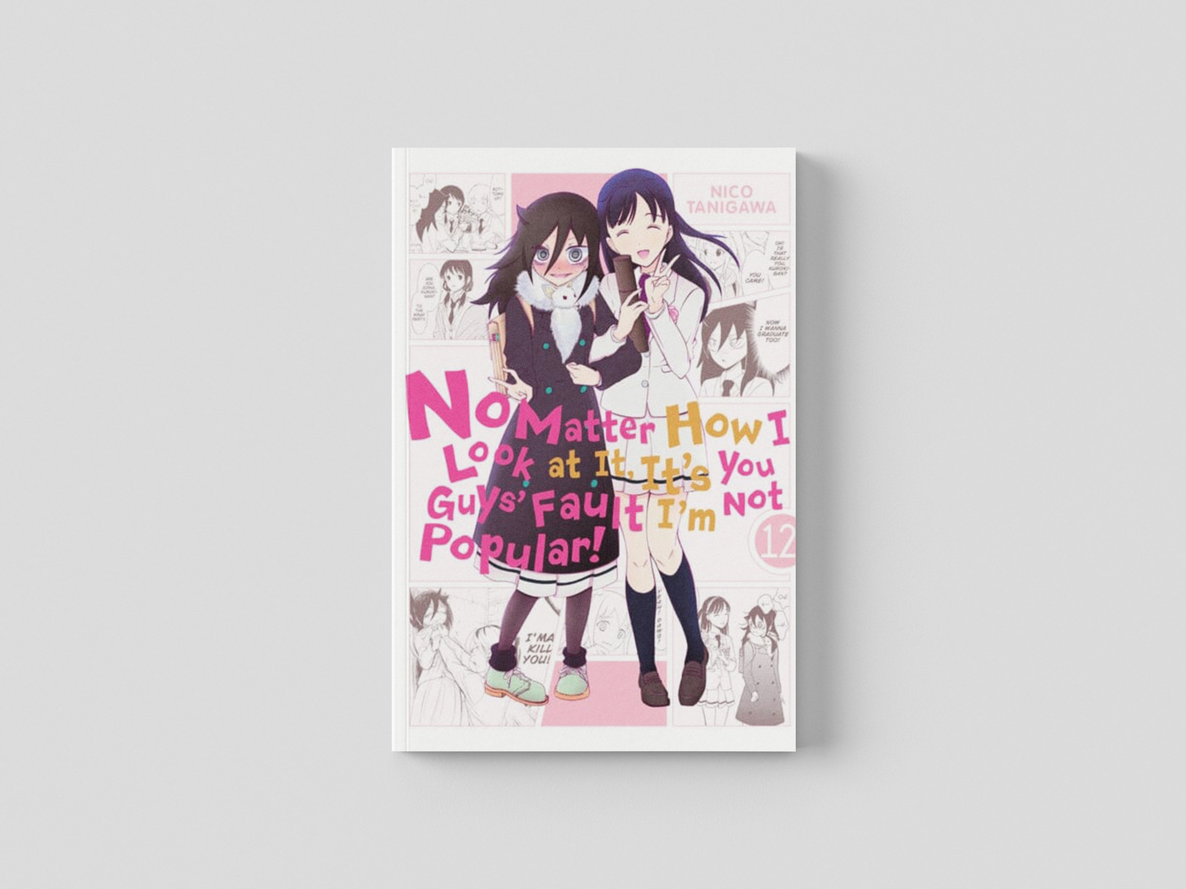 No Matter How I Look at It, It's You Guys' Fault I'm Not Popular!, Vol. 12 by Nico Tanigawa; 9781975328177