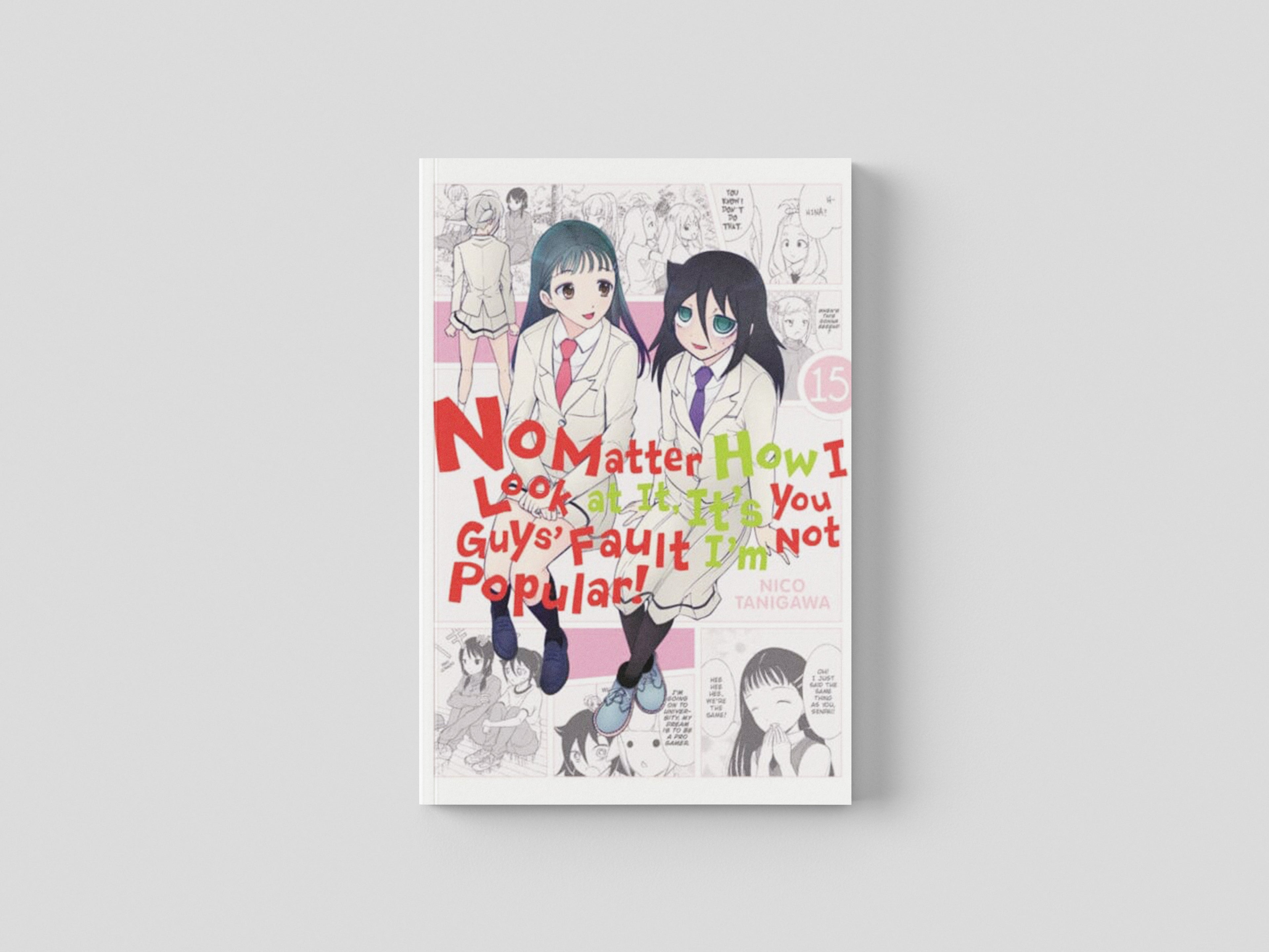 No Matter How I Look at It, It's You Guys' Fault I'm Not Popular!, Vol. 15 by Nico Tanigawa; 9781975332976