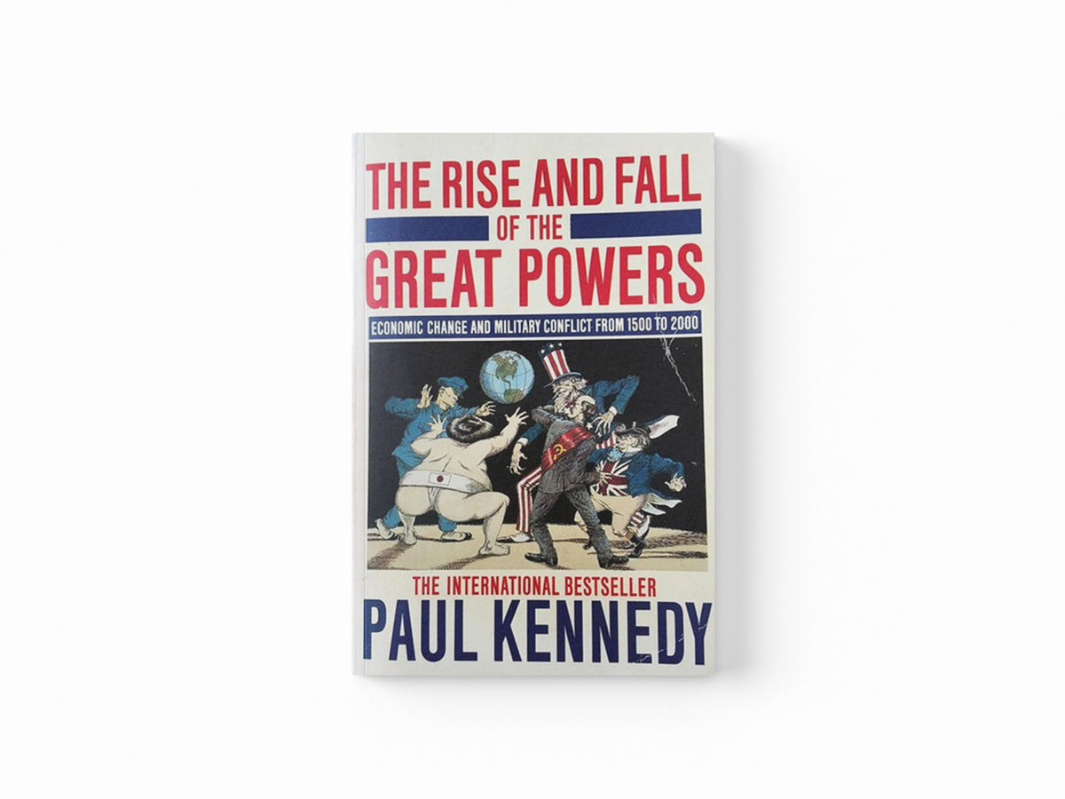 The Rise and Fall of the Great Powers by Paul Kennedy; 9780006860525