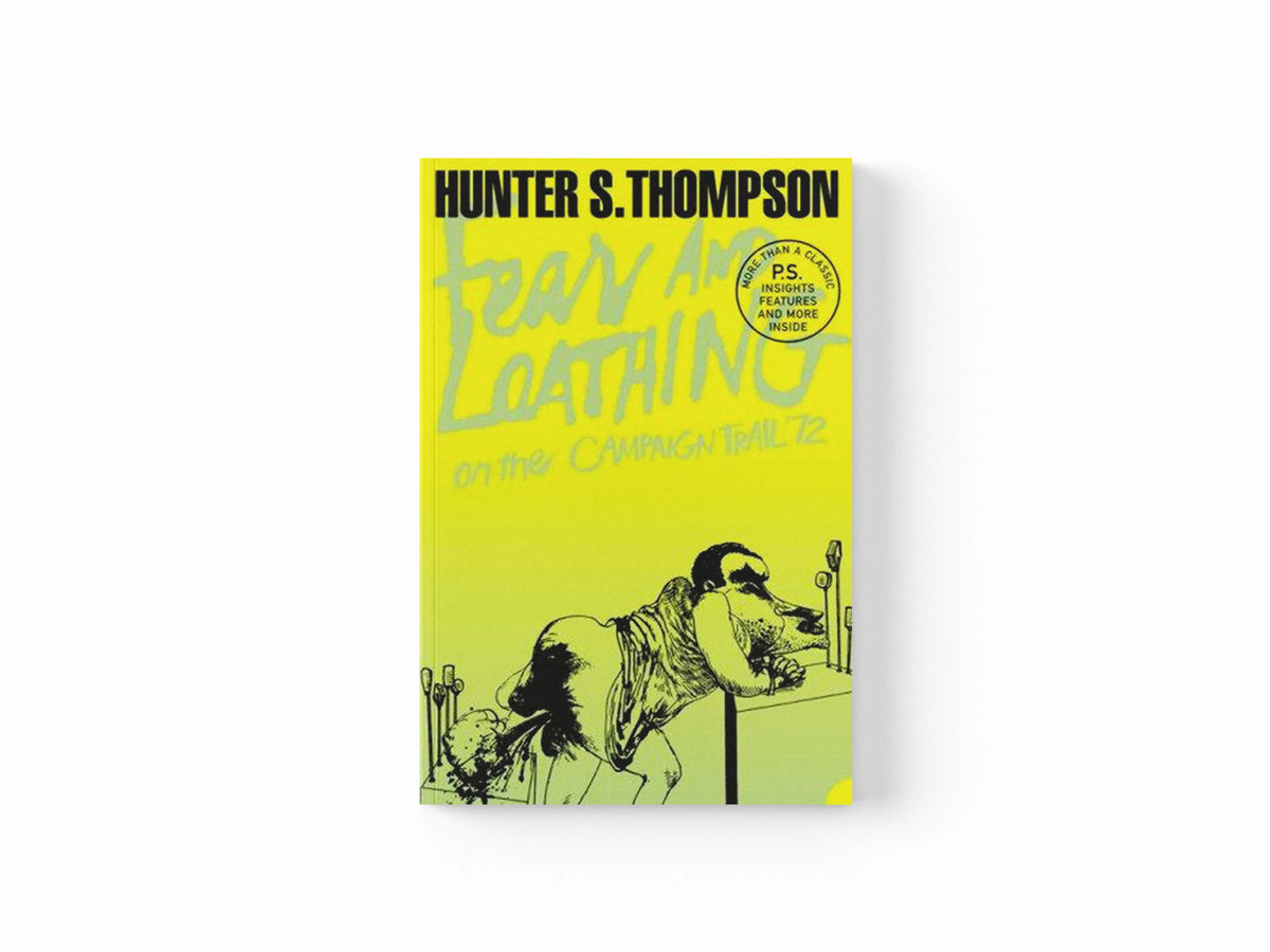 Fear and Loathing on the Campaign Trail ’72 by Hunter S. Thompson; 9780007204489