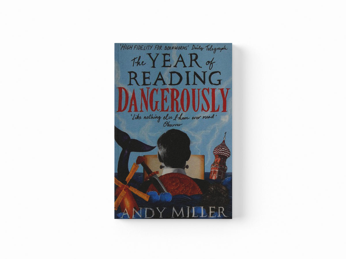 The Year of Reading Dangerously by Andy Miller; 9780007255764