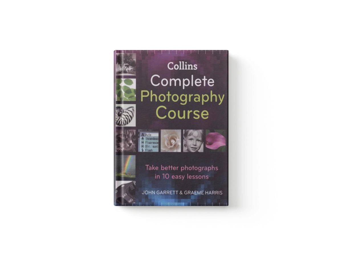 Collins Complete Photography Course by Graeme Harris; John Garrett; 9780007279920