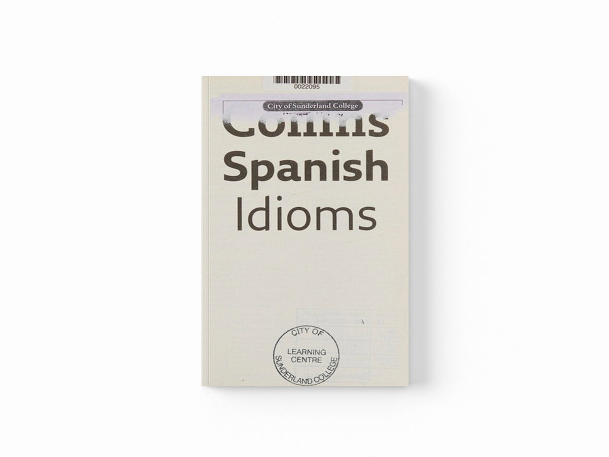Easy Learning Spanish Idioms by Collins Dictionaries; 9780007337361