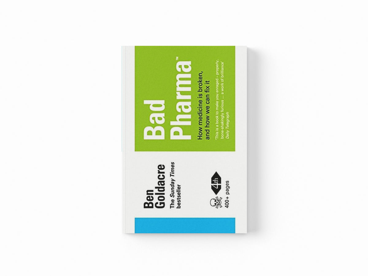 Bad Pharma by Ben Goldacre; 9780007498086