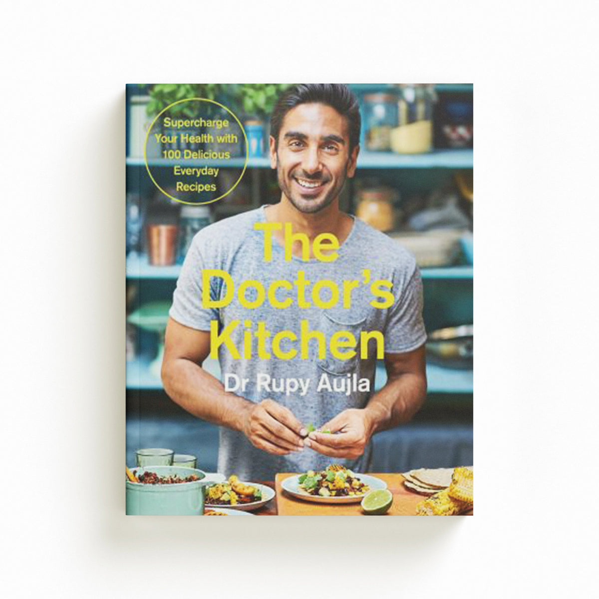 The Doctor’s Kitchen: Supercharge your health with 100 delicious everyday recipes by Dr Rupy Aujla; 9780008239336