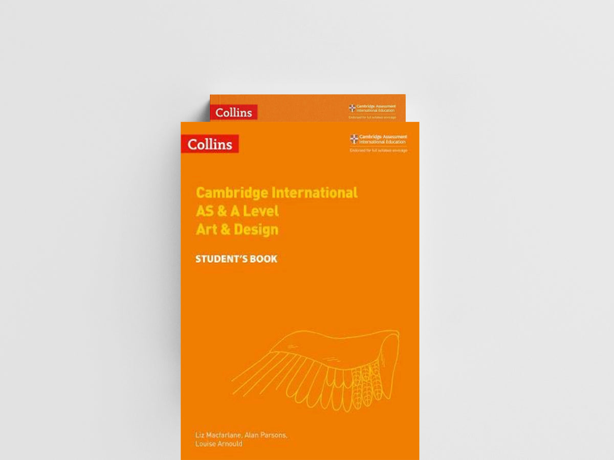 Cambridge International AS & A Level Art & Design Student's Book by Alan Parsons; Louise Arnould; Liz Macfarlane; 9780008250997