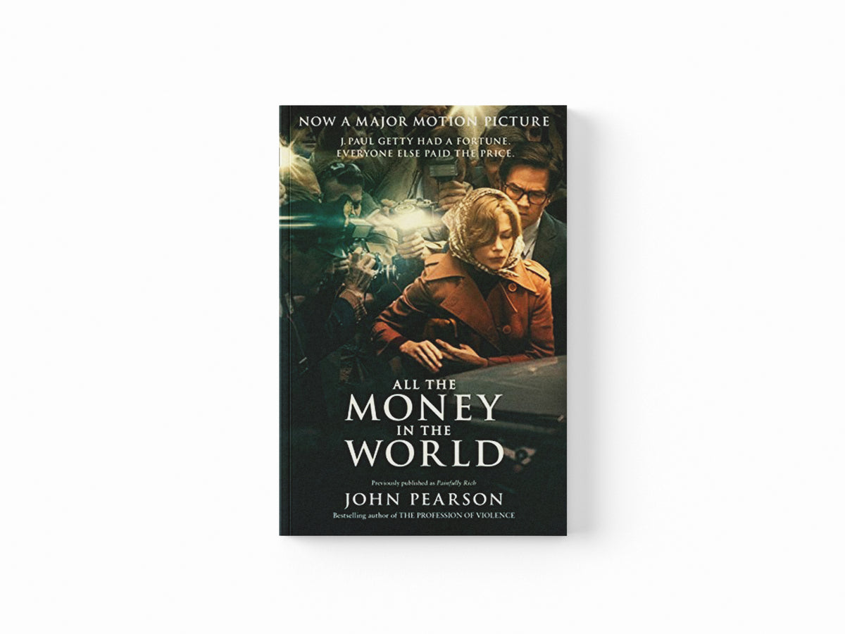 All the Money in the World by John Pearson; 9780008281533
