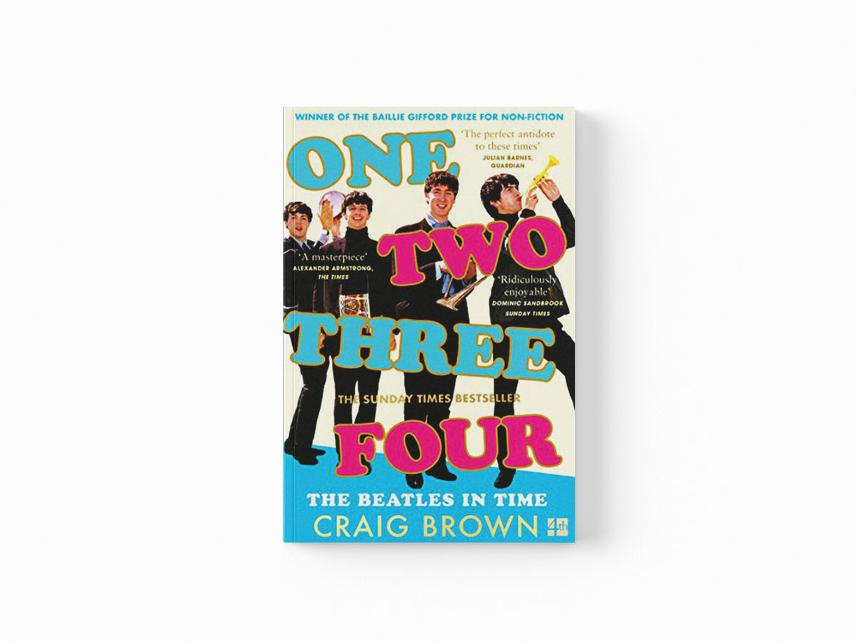 One Two Three Four: The Beatles in Time by Craig Brown; 9780008340032