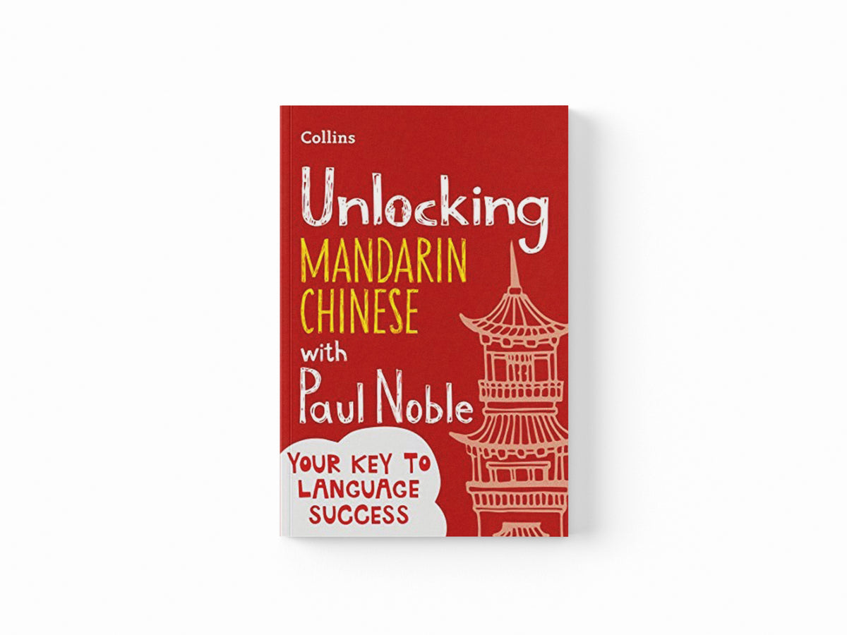 Unlocking Mandarin Chinese with Paul Noble by Kai-Ti Noble; Paul Noble; 9780008408169