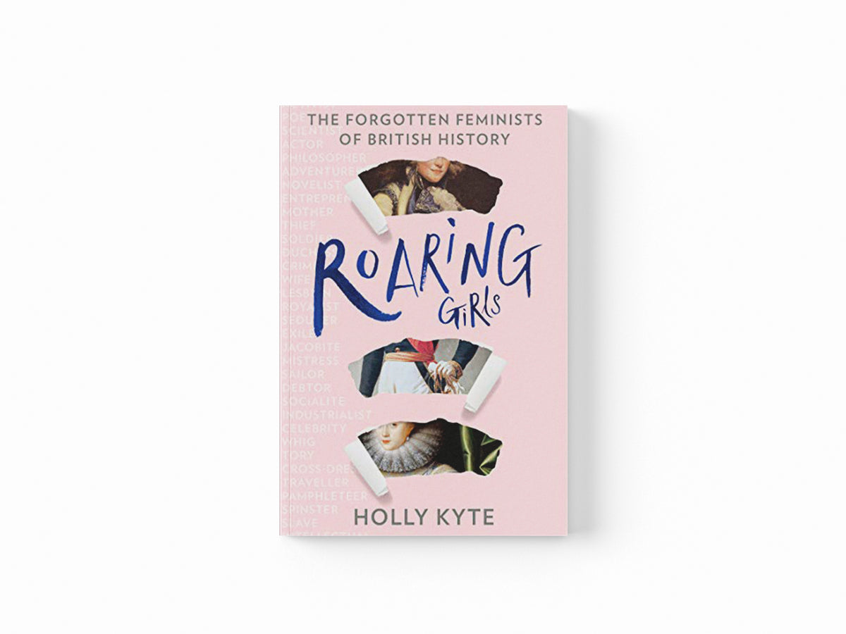Roaring Girls by Holly Kyte; 9780008423148