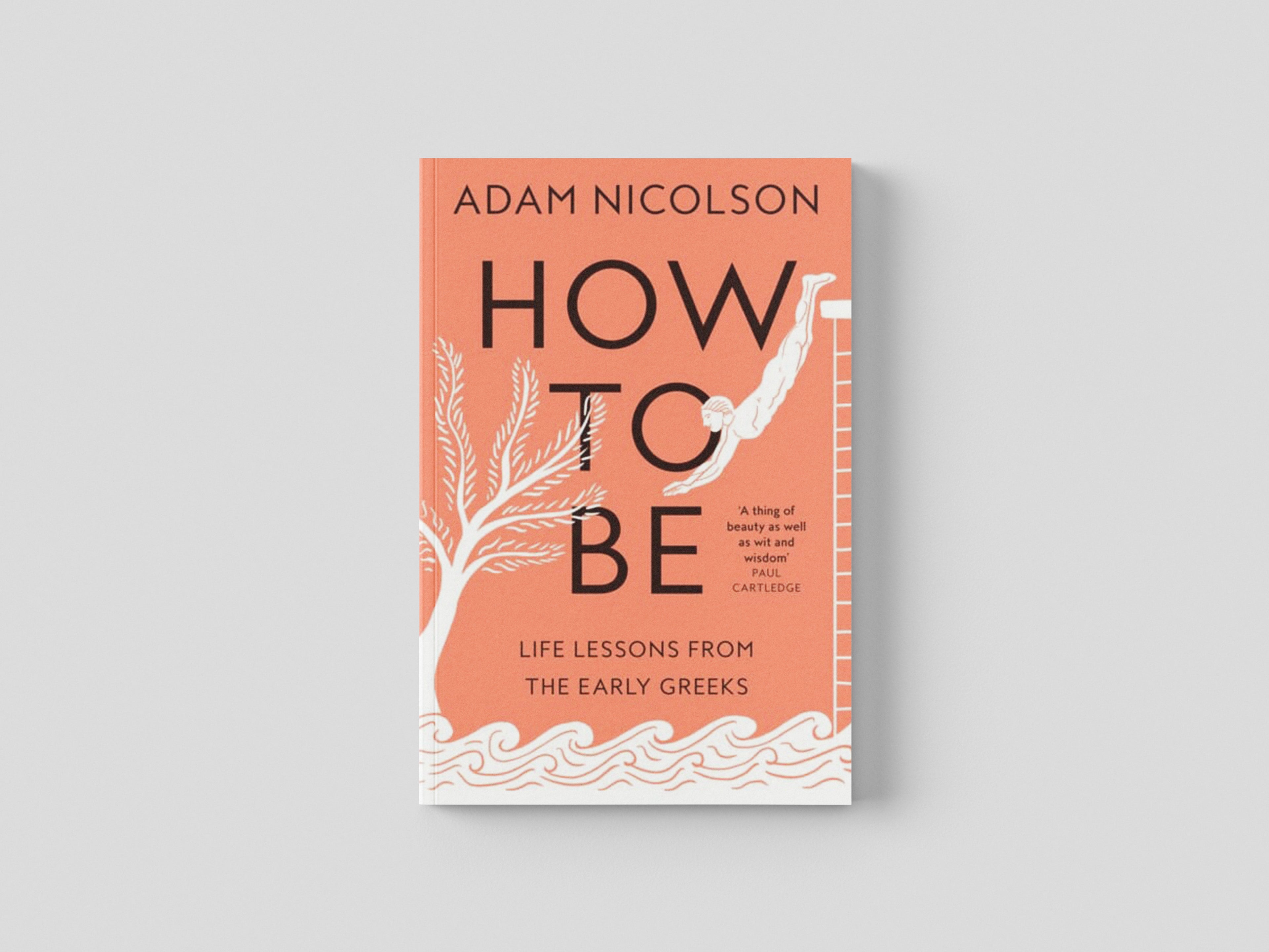 How to Be by Adam Nicolson; 9780008490782