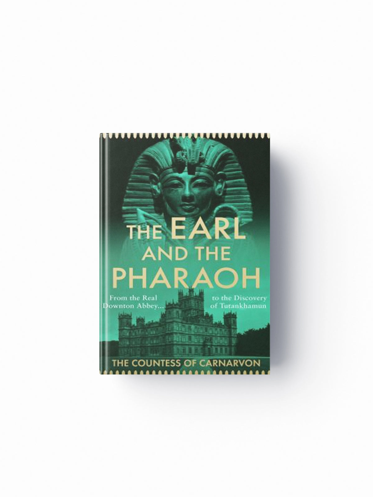 The Earl and the Pharaoh by The Countess of Carnarvon; 9780008531737