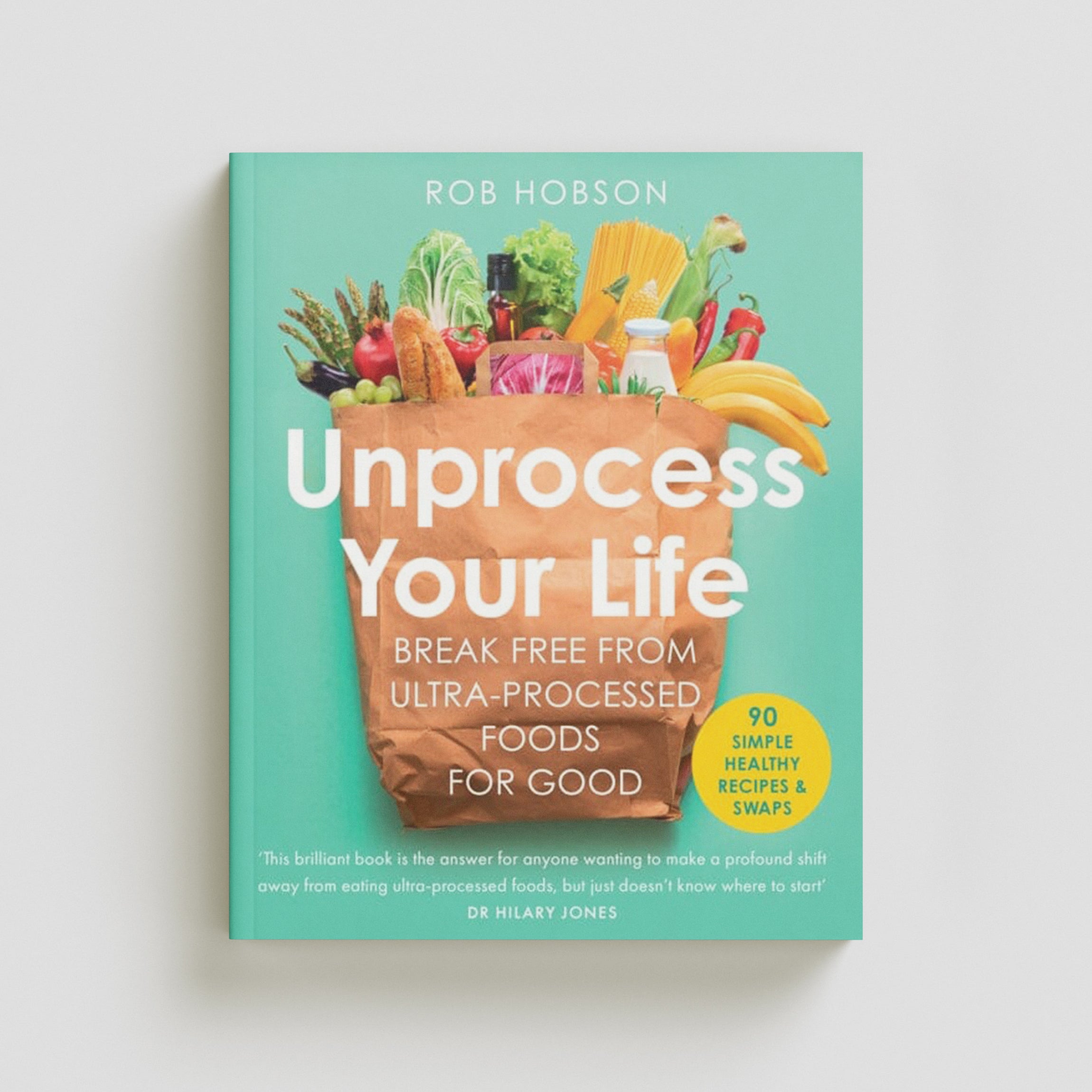 Unprocess Your Life by Rob Hobson; 9780008664473