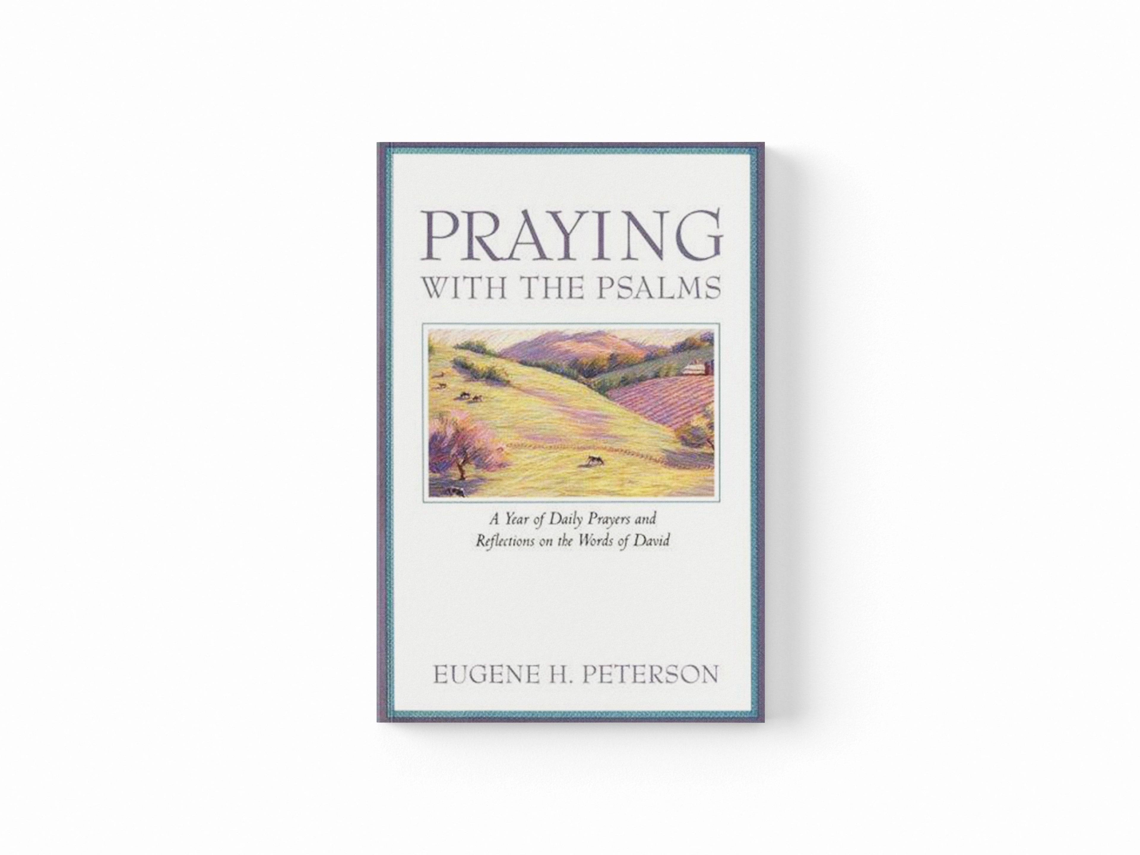 Praying with the Psalms by Eugene Peterson; 9780060665678
