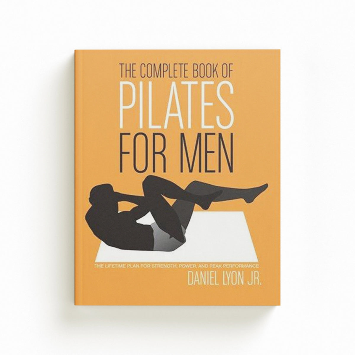 The Complete Book of Pilates for Men by Daniel Lyon; 9780060820770