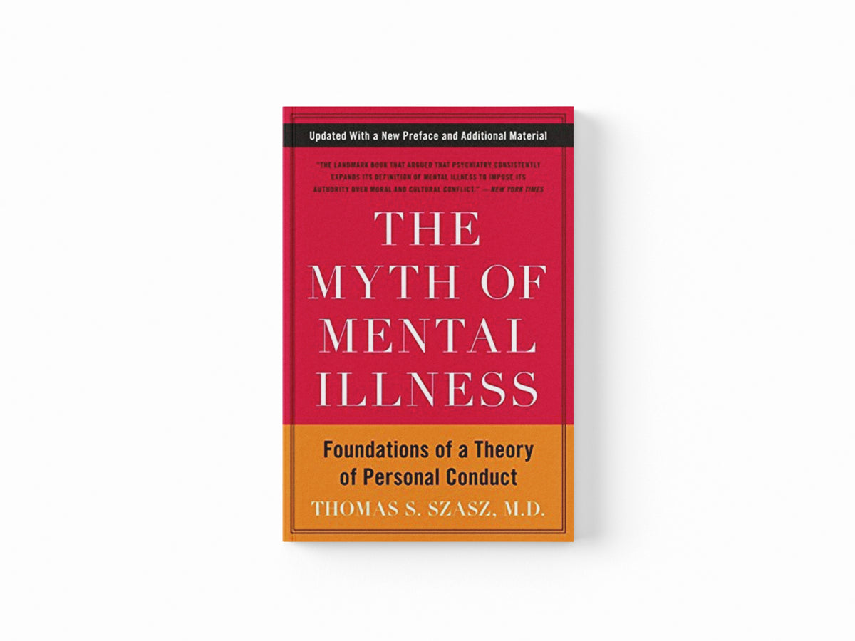 The Myth of Mental Illness by Thomas S. Szasz; 9780061771224