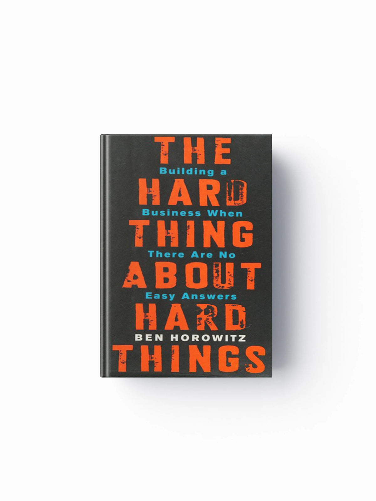 The Hard Thing About Hard Things by Ben Horowitz; 9780062273208