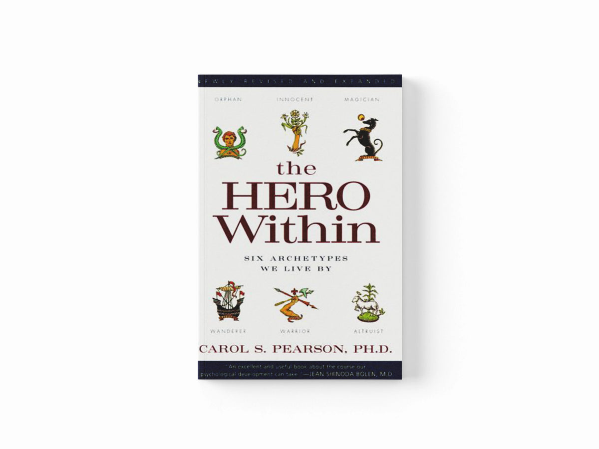 The Hero Within: Six Archetypes We Live By (Revised & Expanded Edition) by Carol S. Pearson; 9780062515551