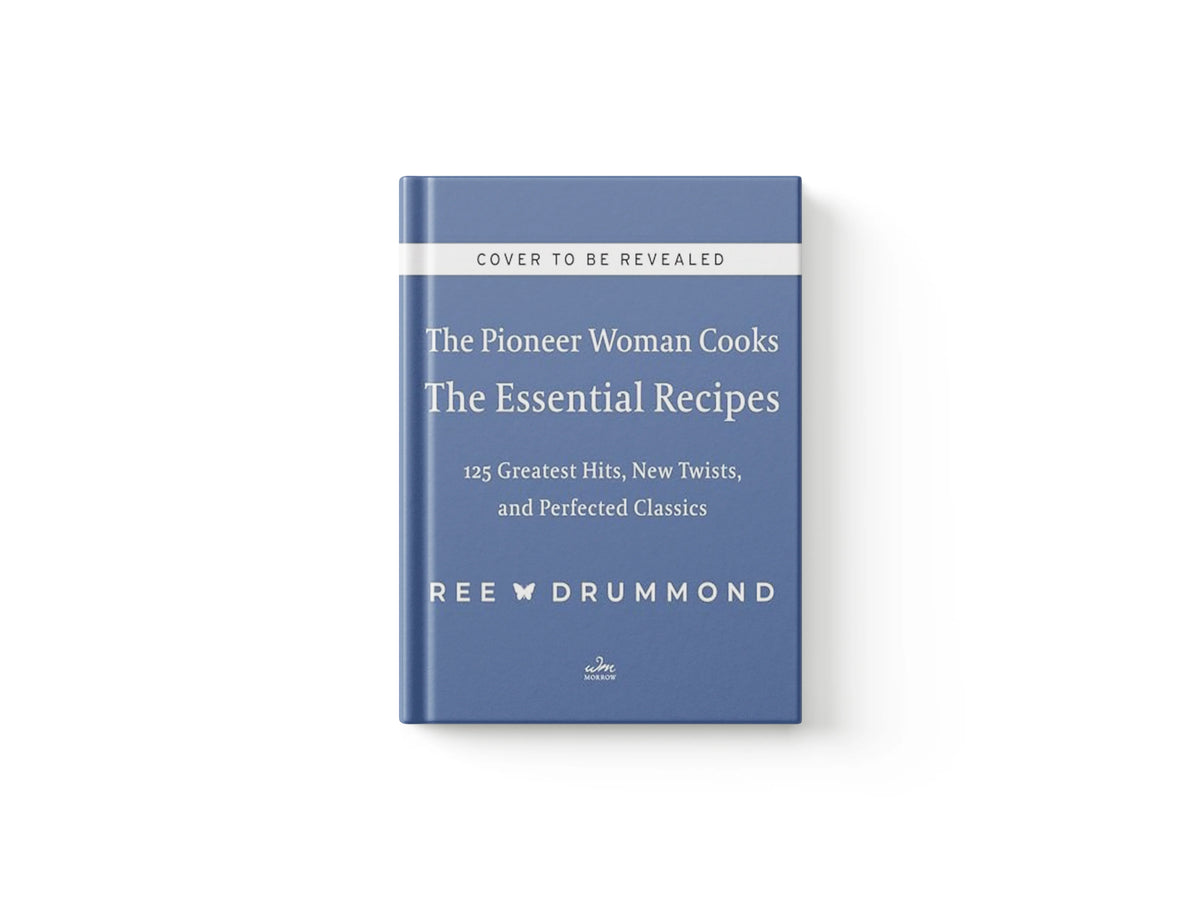 The Pioneer Woman Cooks—The Essential Recipes by Ree Drummond; 9780063276635