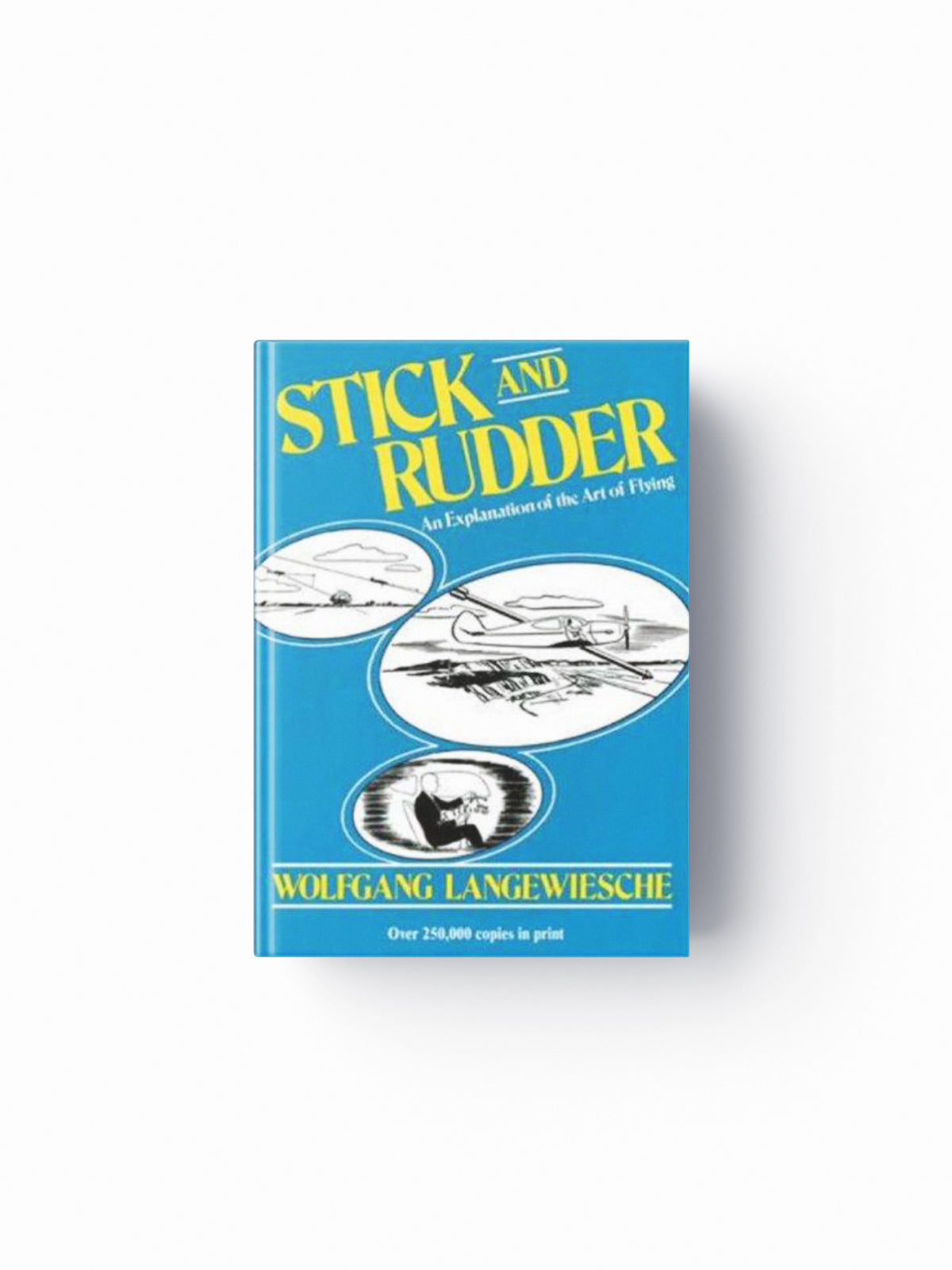 Stick and Rudder: An Explanation of the Art of Flying by Wolfgang Langewiesche; 9780070362406