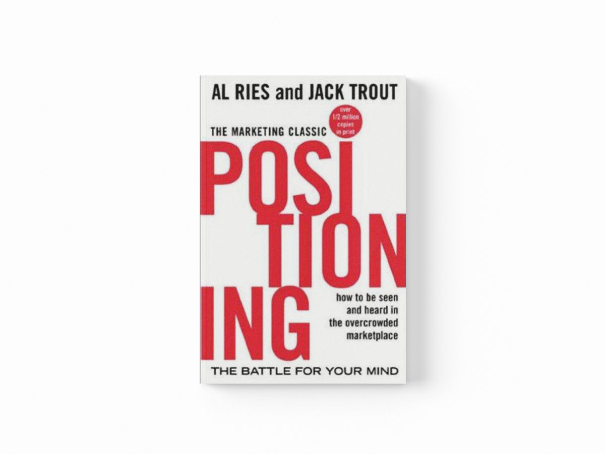 Positioning: The Battle for Your Mind by Al Ries; Jack Trout; 9780071373586
